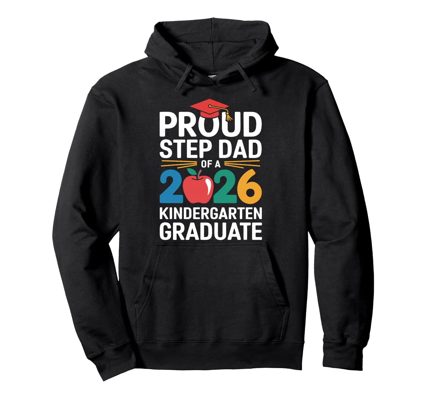 Proud Step Dad 2026 Kindergarten Graduate Hoodie - Graphic Print Unisex - T-Shirt, Sweatshirt, Hoodie