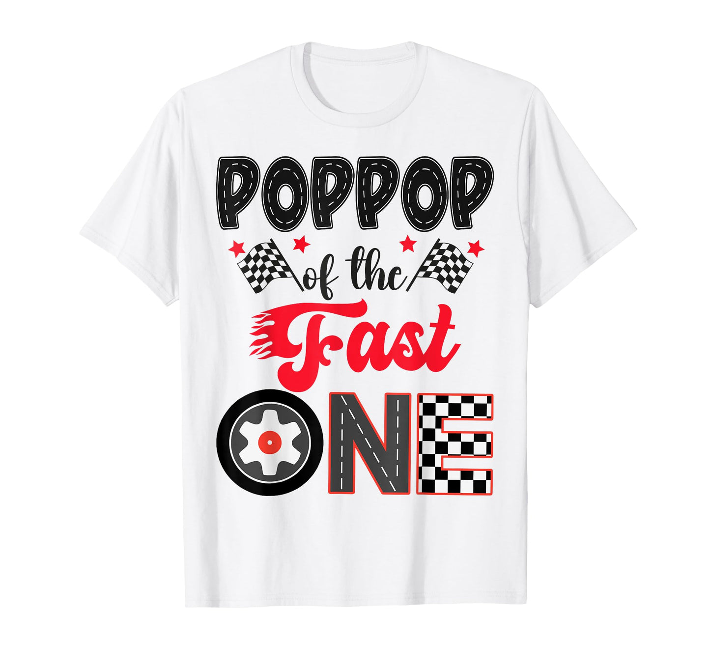Poppop Fast One Car Racing Dad 1St T-Shirt - Minimalist Print Unisex - T-Shirt, Sweatshirt, Hoodie