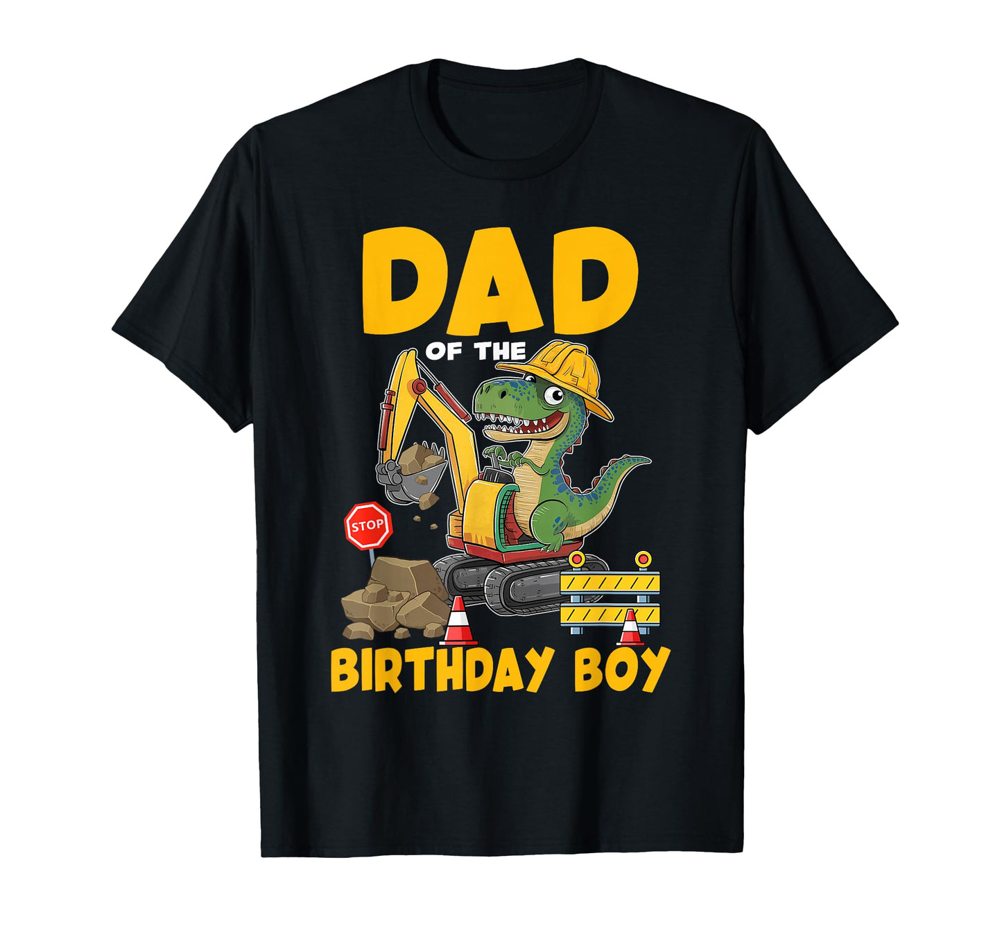Dad Birthday Construction Excavator T-Shirt - Fun Novelty Design Unisex - T-Shirt, Sweatshirt, Hoodie