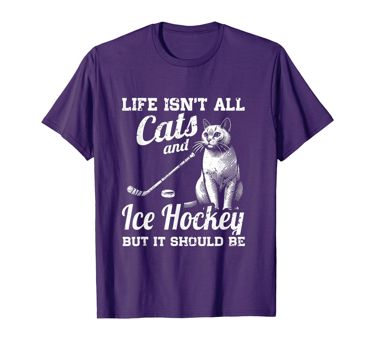Life Isnt All Cats And Ice Hockey T-Shirt - Casual Everyday Wear Men Women - T-Shirt, Sweatshirt, Hoodie