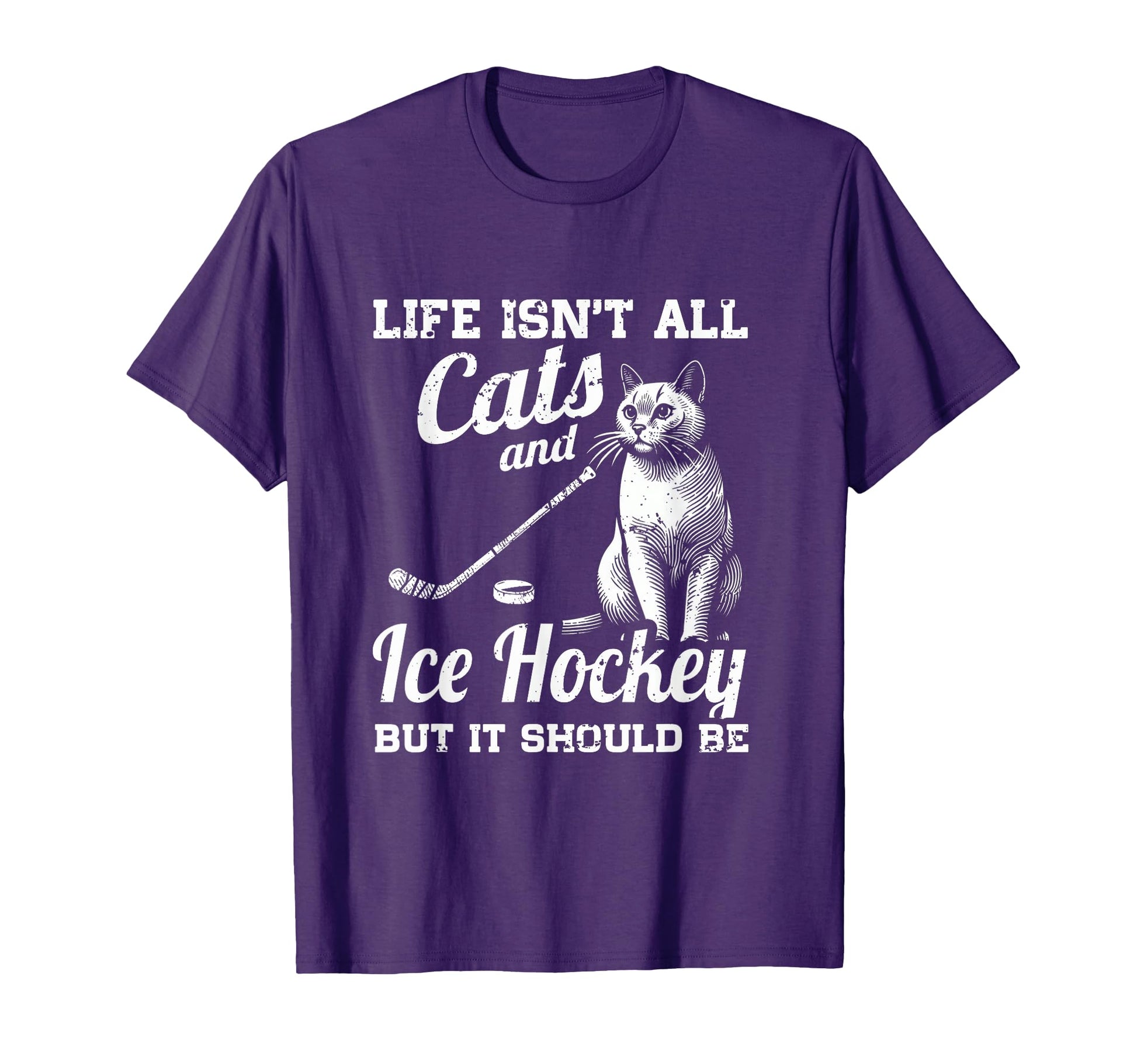 Life Isnt All Cats And Ice Hockey T-Shirt - Casual Everyday Wear Men Women - T-Shirt, Sweatshirt, Hoodie