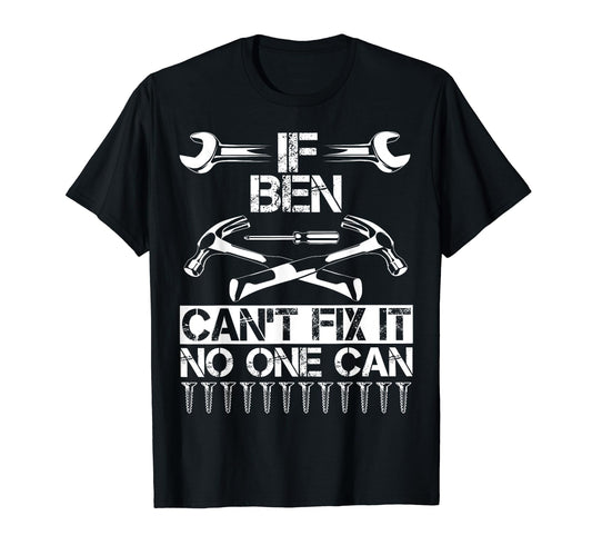 Ben Fix It Funny Birthday Personalized T-Shirt - Unique Graphic for Adults - T-Shirt, Sweatshirt, Hoodie