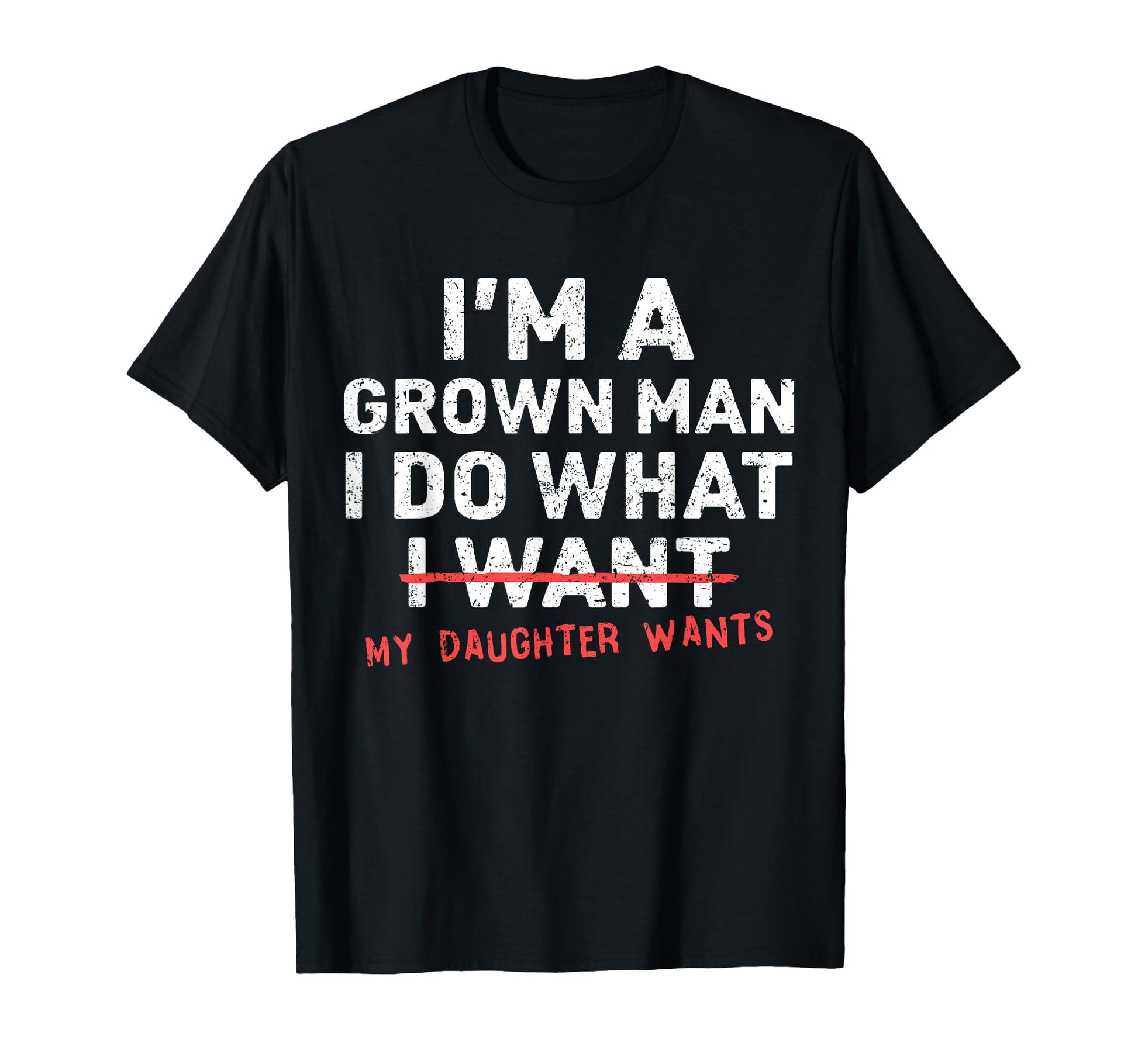 Funny Dad Father Im Grown I Do What T-Shirt - Streetwear Style for Adults - T-Shirt, Sweatshirt, Hoodie