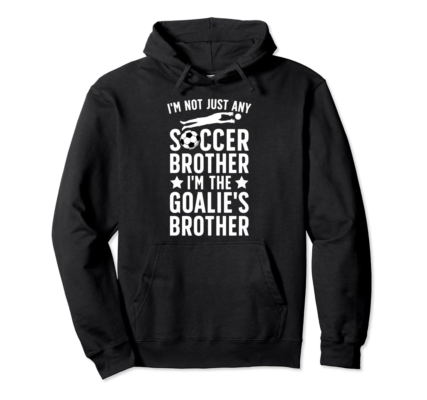 Im Soccer Goalie Brother Soccer Goalkeeper Hoodie - Trendy Graphic Unisex - T-Shirt, Sweatshirt, Hoodie