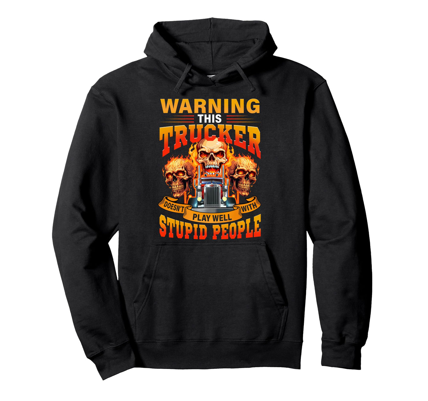 Warning This Trucker Doesnt Play Well Hoodie - Custom Art Print Men Women - T-Shirt, Sweatshirt, Hoodie