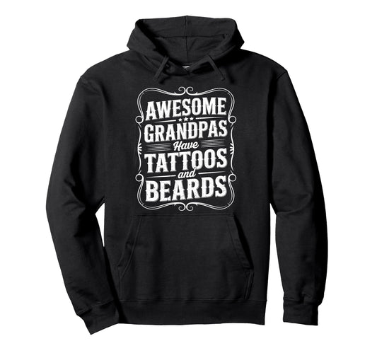 Awesome Grandpas Have Tattoos And Hoodie - Fun Novelty Design for Adults - T-Shirt, Sweatshirt, Hoodie