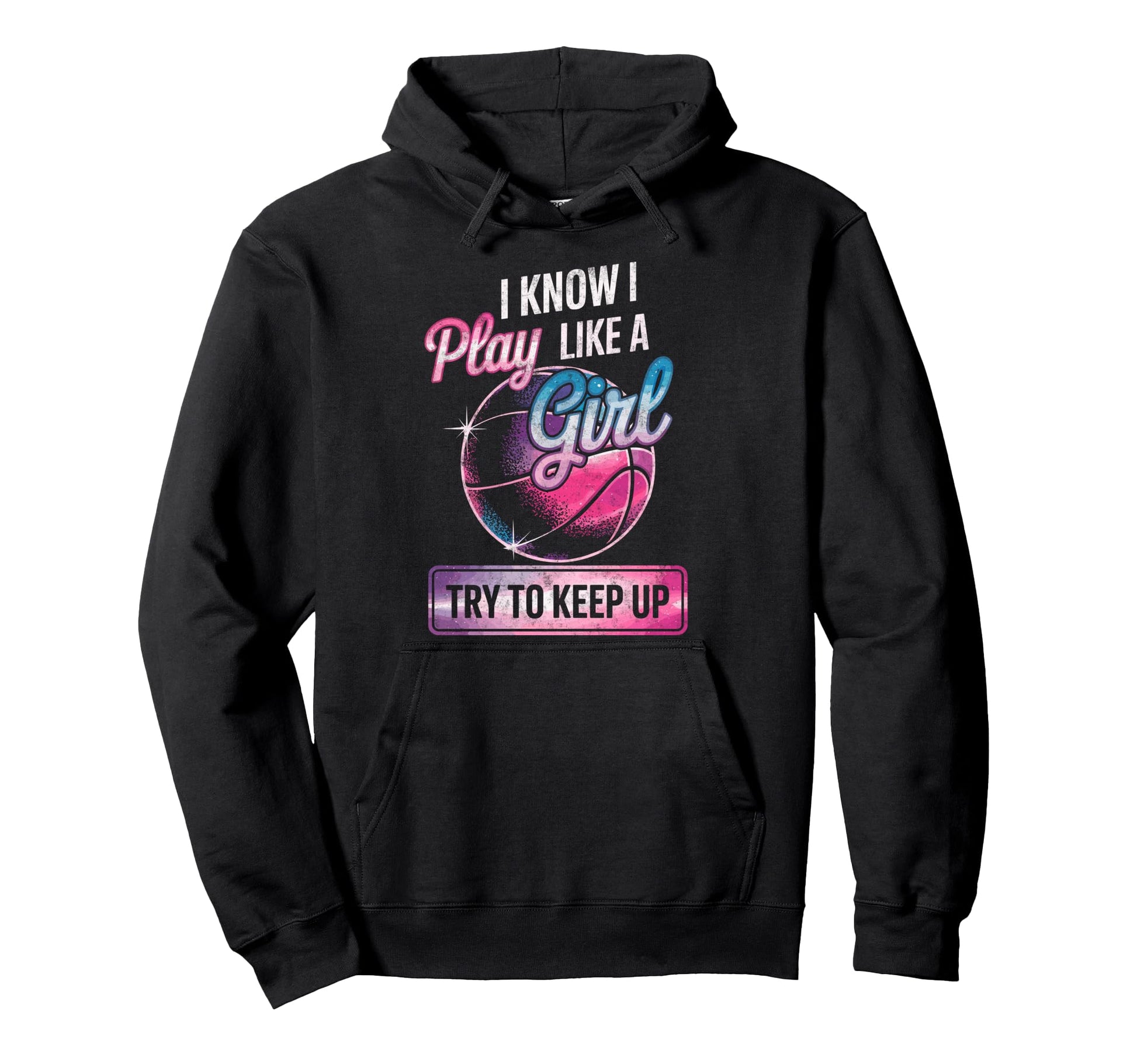 I Know I Play Like Try To Keep Up Hoodie - Novelty Apparel Unisex - T-Shirt, Sweatshirt, Hoodie