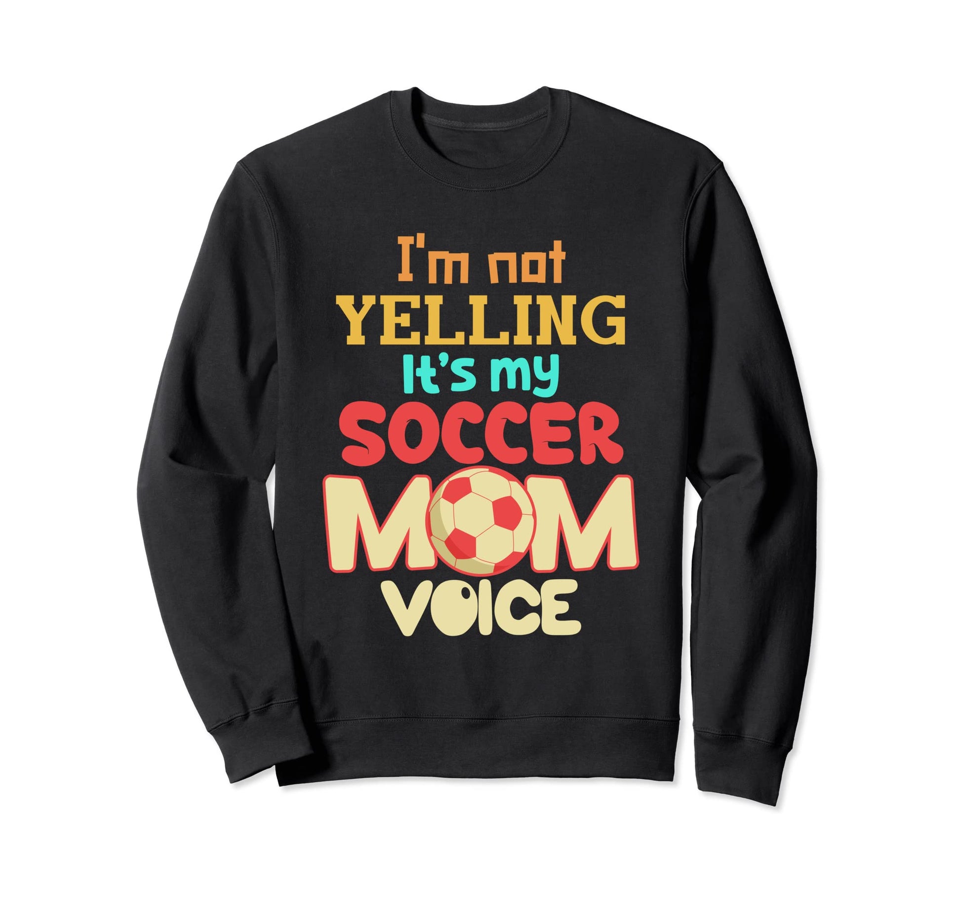 Im Not Yelling This Is My Sweatshirt - Fun Novelty Design for Adults - T-Shirt, Sweatshirt, Hoodie