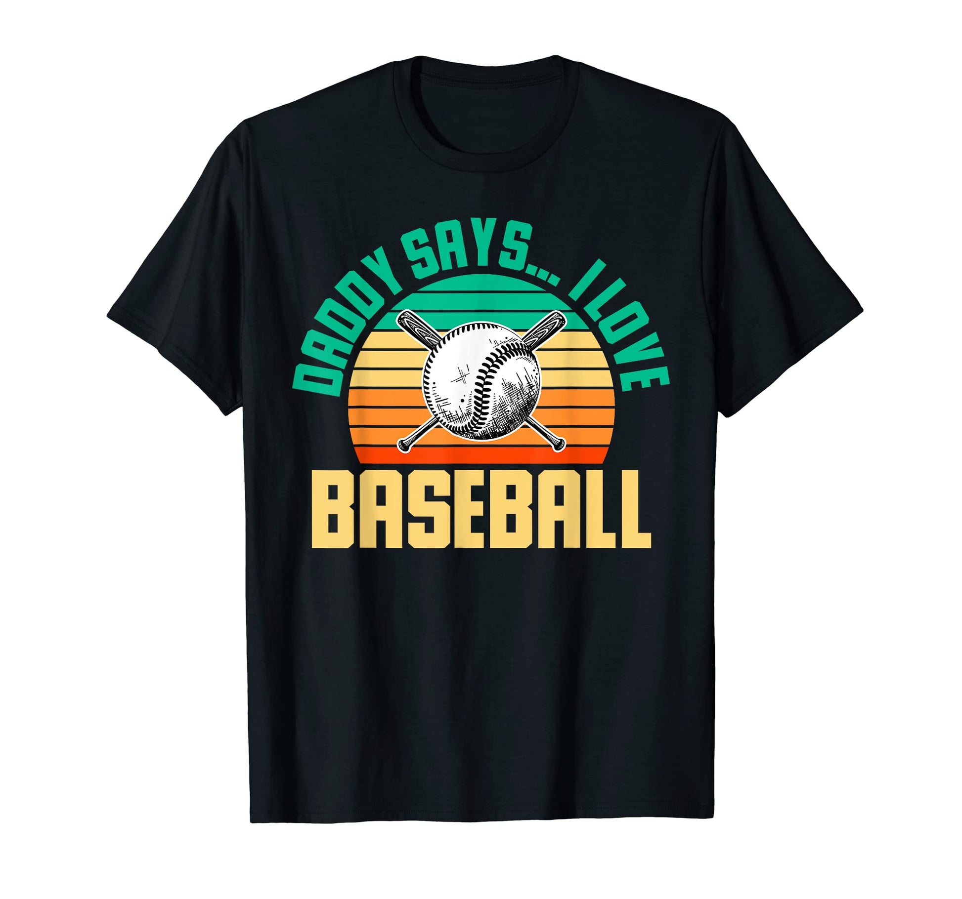 Daddy Says I Love Baseball Funny T-Shirt - Fun Novelty Design for Adults - T-Shirt, Sweatshirt, Hoodie