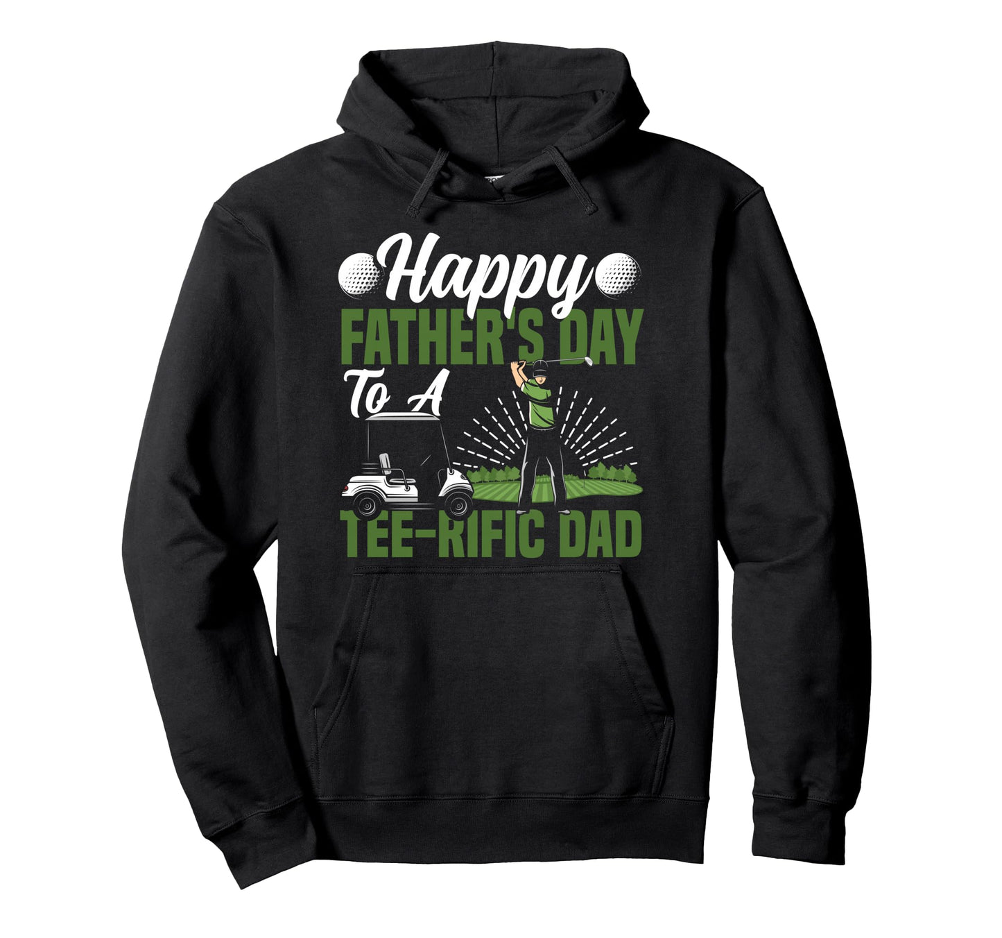 Golf Dad Father Happy Fathers Day To Rific Hoodie - Unique Graphic Unisex - T-Shirt, Sweatshirt, Hoodie