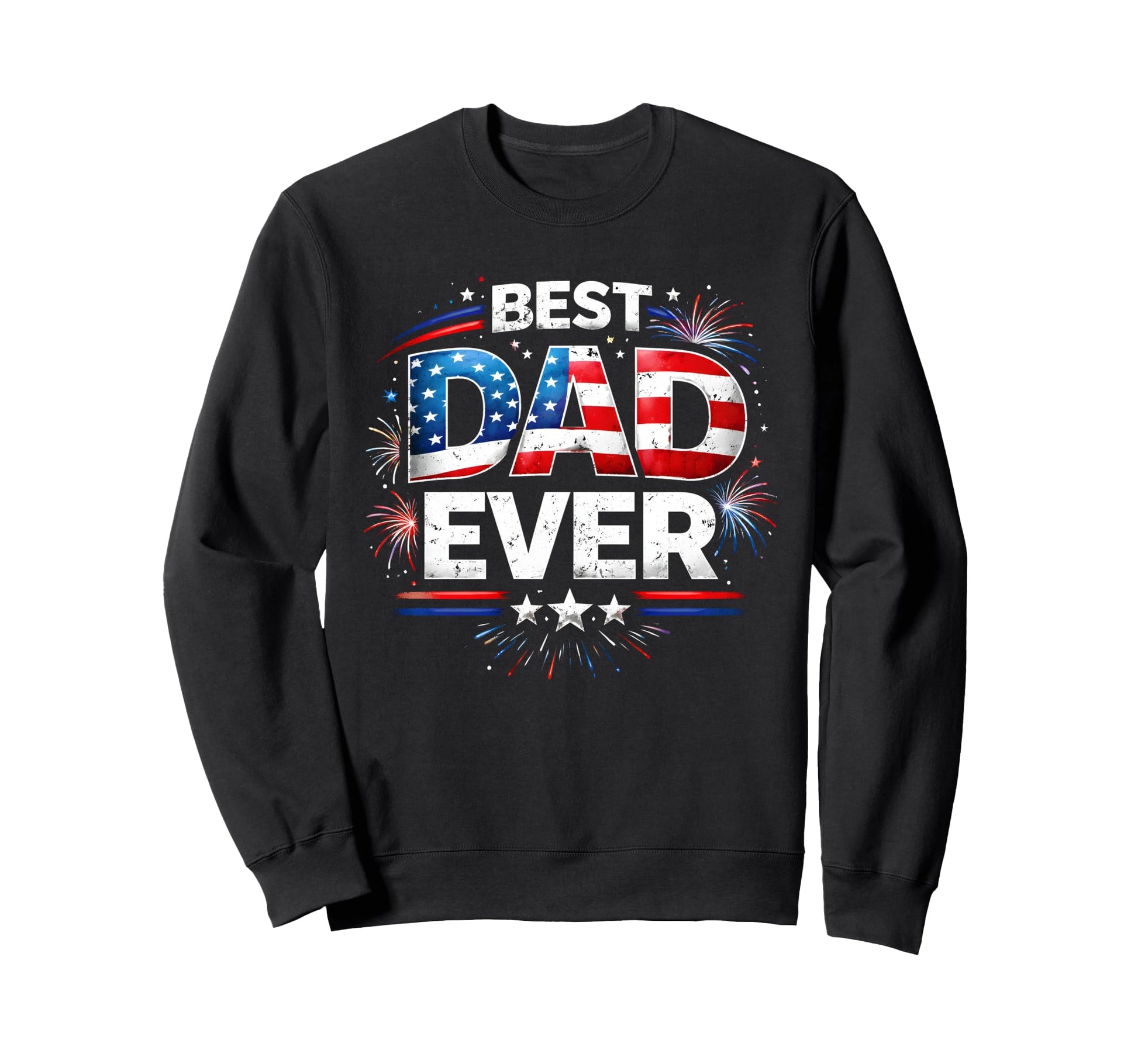 Best Dad Funny Fathers Day Proud Sweatshirt - Fun Novelty Design Men Women - T-Shirt, Sweatshirt, Hoodie