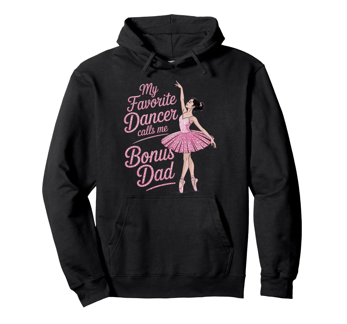 Dance Stepdad Bonus Dad Step My Favorite Hoodie - Unique Graphic Men Women - T-Shirt, Sweatshirt, Hoodie