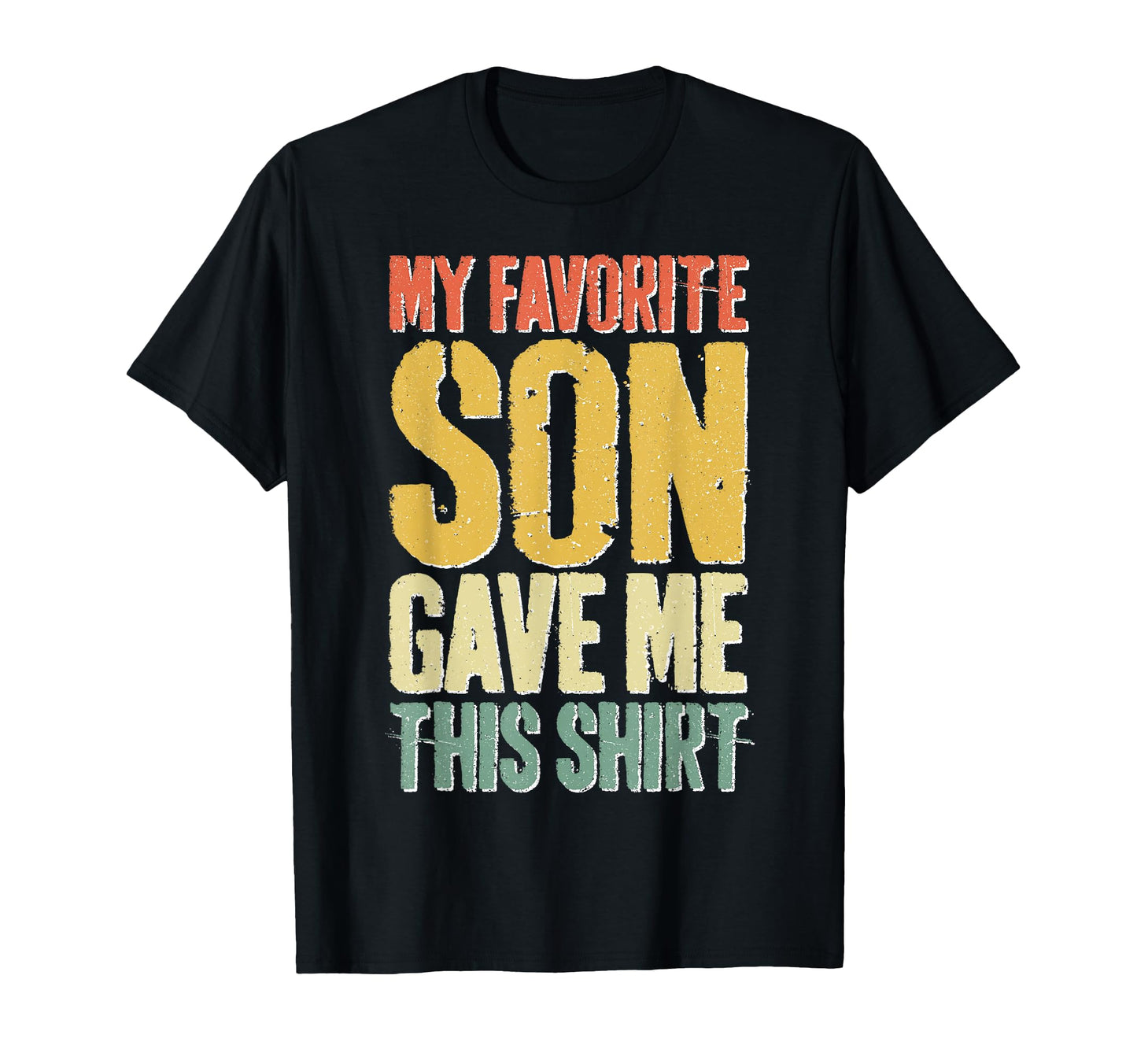 My Favorite Son Gave Me This T-Shirt - Fun Novelty Design for Adults - T-Shirt, Sweatshirt, Hoodie