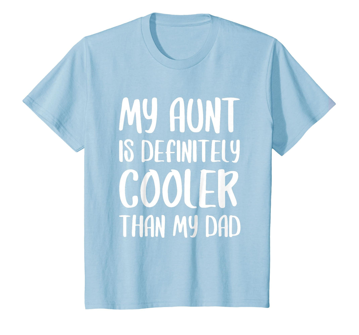 My Aunt Is Definitely Cooler Than My T-Shirt - Fun Novelty Design Unisex - T-Shirt, Sweatshirt, Hoodie