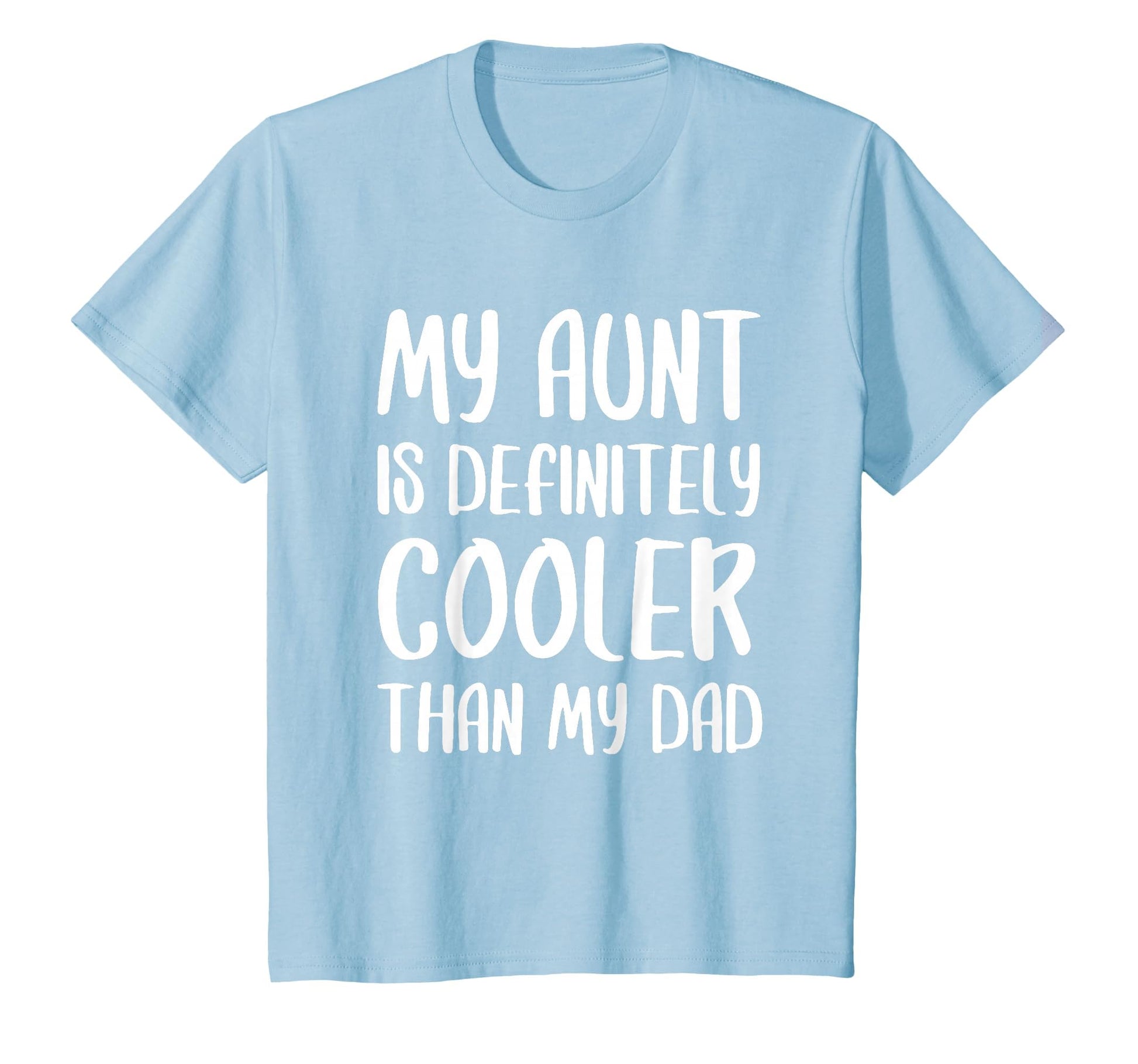 My Aunt Is Definitely Cooler Than My T-Shirt - Fun Novelty Design Unisex - T-Shirt, Sweatshirt, Hoodie