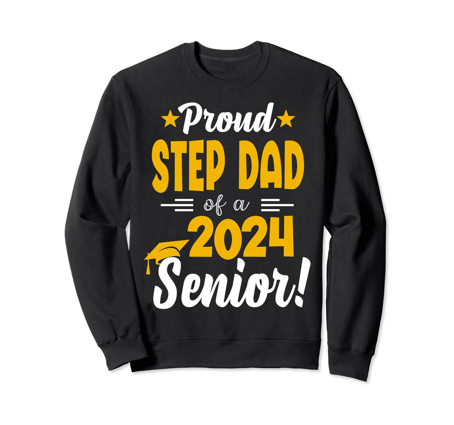 Proud Step Dad 2024 Graduate Sweatshirt - Fun Novelty Design for Adults - T-Shirt, Sweatshirt, Hoodie