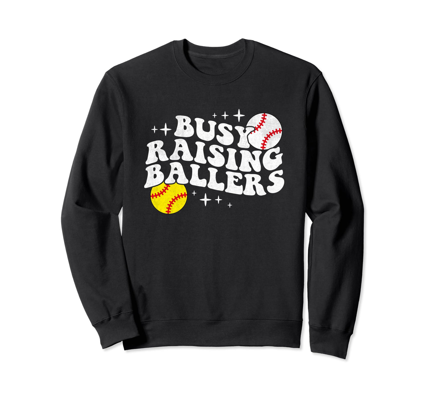 Busy Raising Ballers Softball Baseball Sweatshirt - Trendy Graphic Unisex - T-Shirt, Sweatshirt, Hoodie