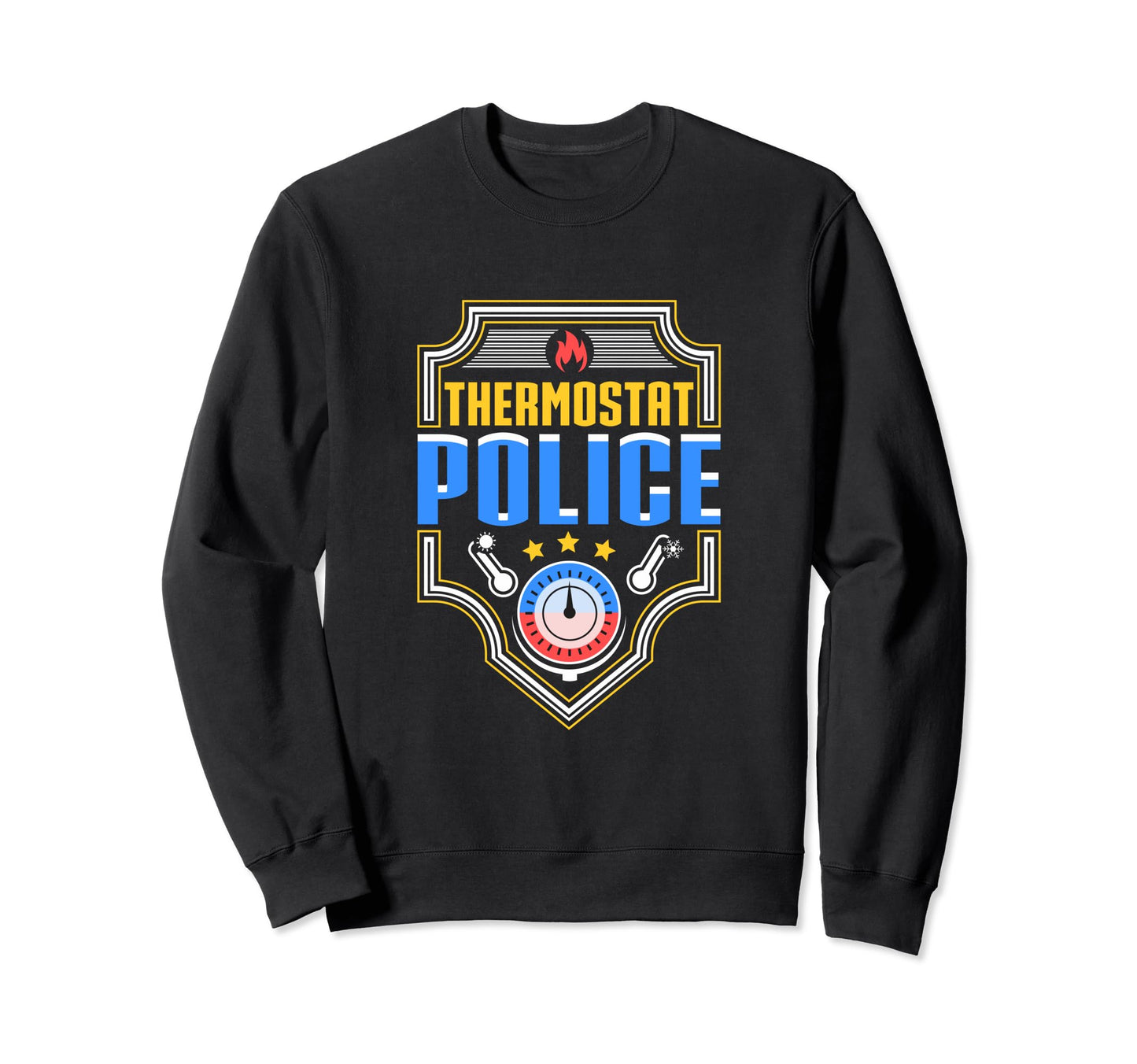 Thermostat Police Dad Designer Sweatshirt - Novelty Apparel Men Women - T-Shirt, Sweatshirt, Hoodie