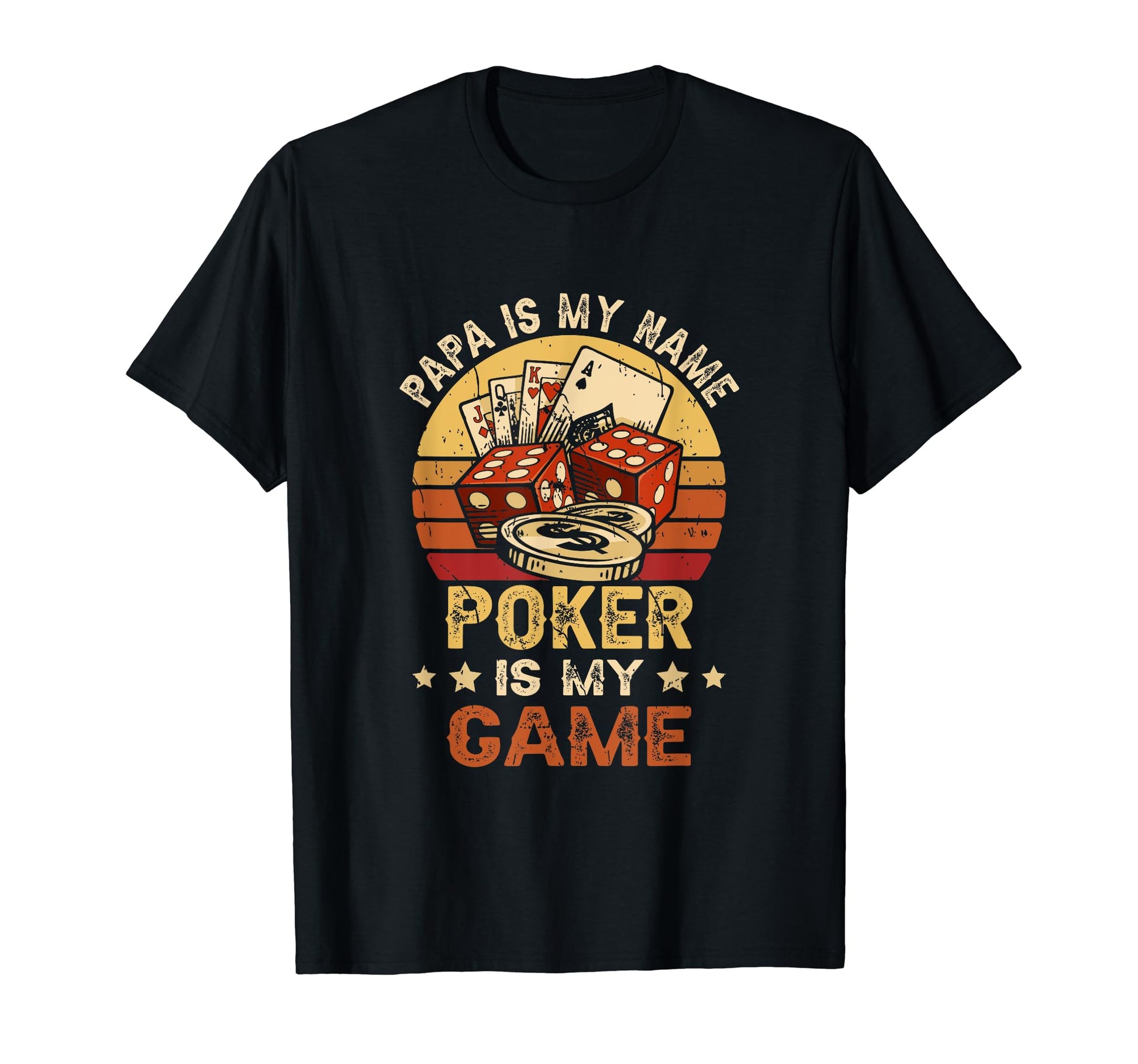 Funny Father Gambling Papa Is My Name Poker T-Shirt - Graphic Print Unisex - T-Shirt, Sweatshirt, Hoodie