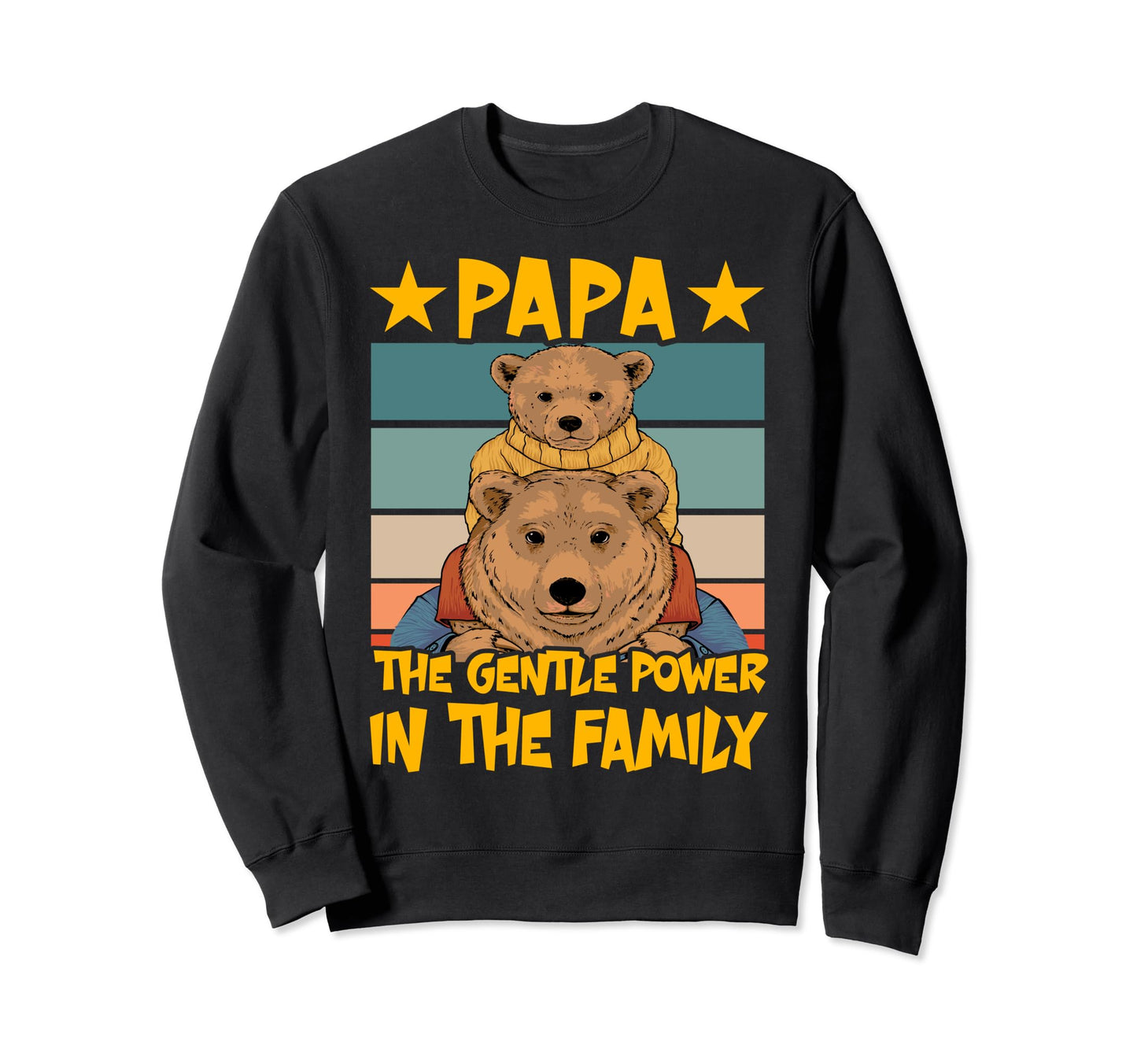 Papa Gentle Power Family Bear Sweatshirt - Unique Graphic for Adults - T-Shirt, Sweatshirt, Hoodie