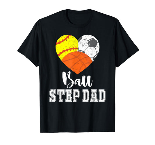 Ball Step Dad Heart Softball Soccer T-Shirt - Graphic Print for Adults - T-Shirt, Sweatshirt, Hoodie