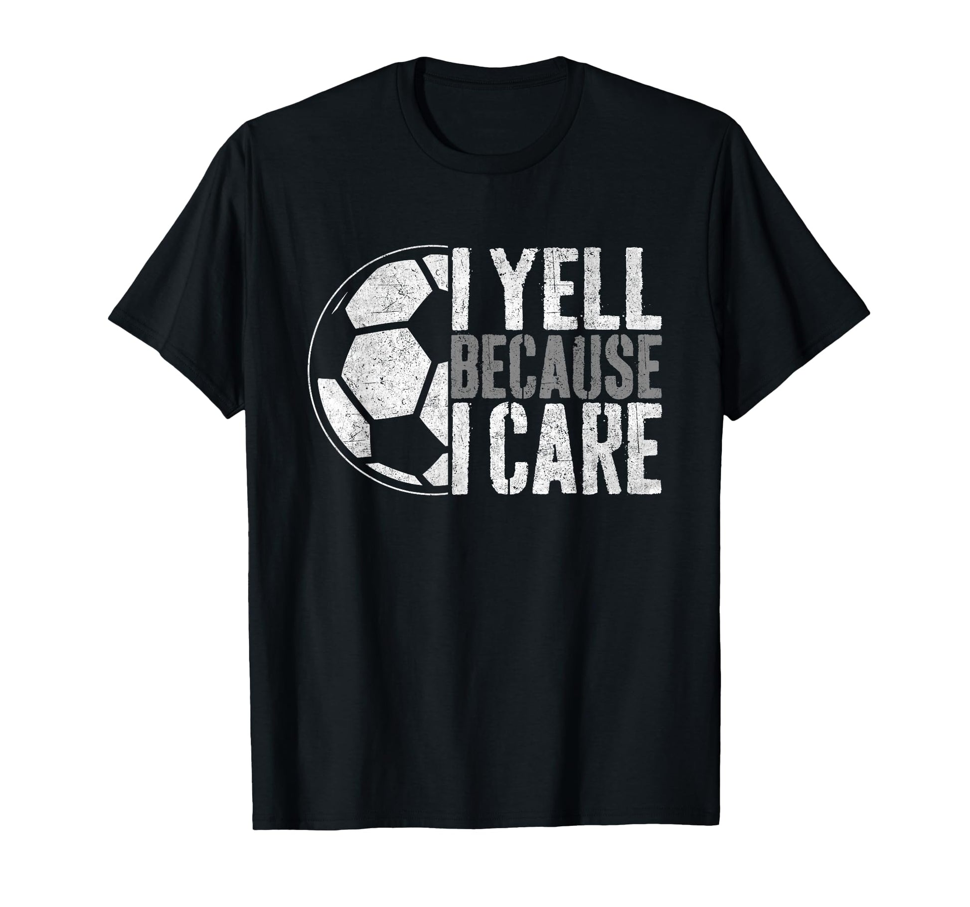 I Yell Because I Care Soccer Parent T-Shirt - Unique Graphic Men Women - T-Shirt, Sweatshirt, Hoodie