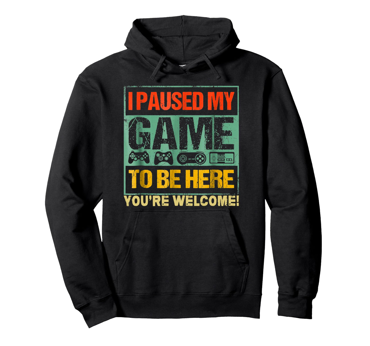 I Paused My Game To Be Here Funny Gamers Hoodie - Streetwear Style Unisex - T-Shirt, Sweatshirt, Hoodie