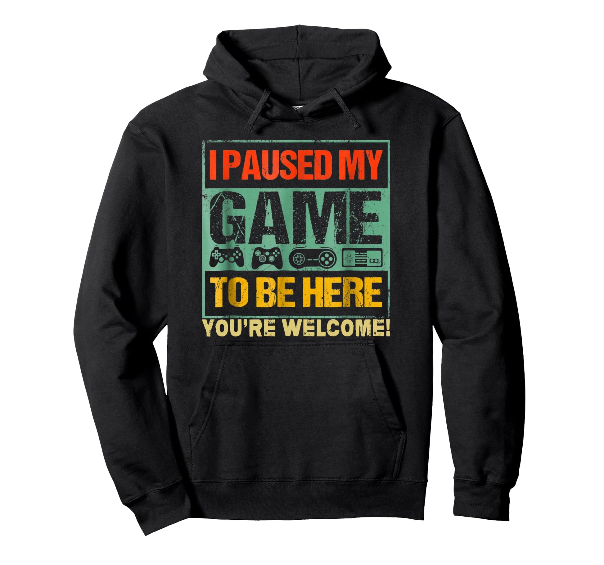 I Paused My Game To Be Here Funny Gamers Hoodie - Streetwear Style Unisex - T-Shirt, Sweatshirt, Hoodie