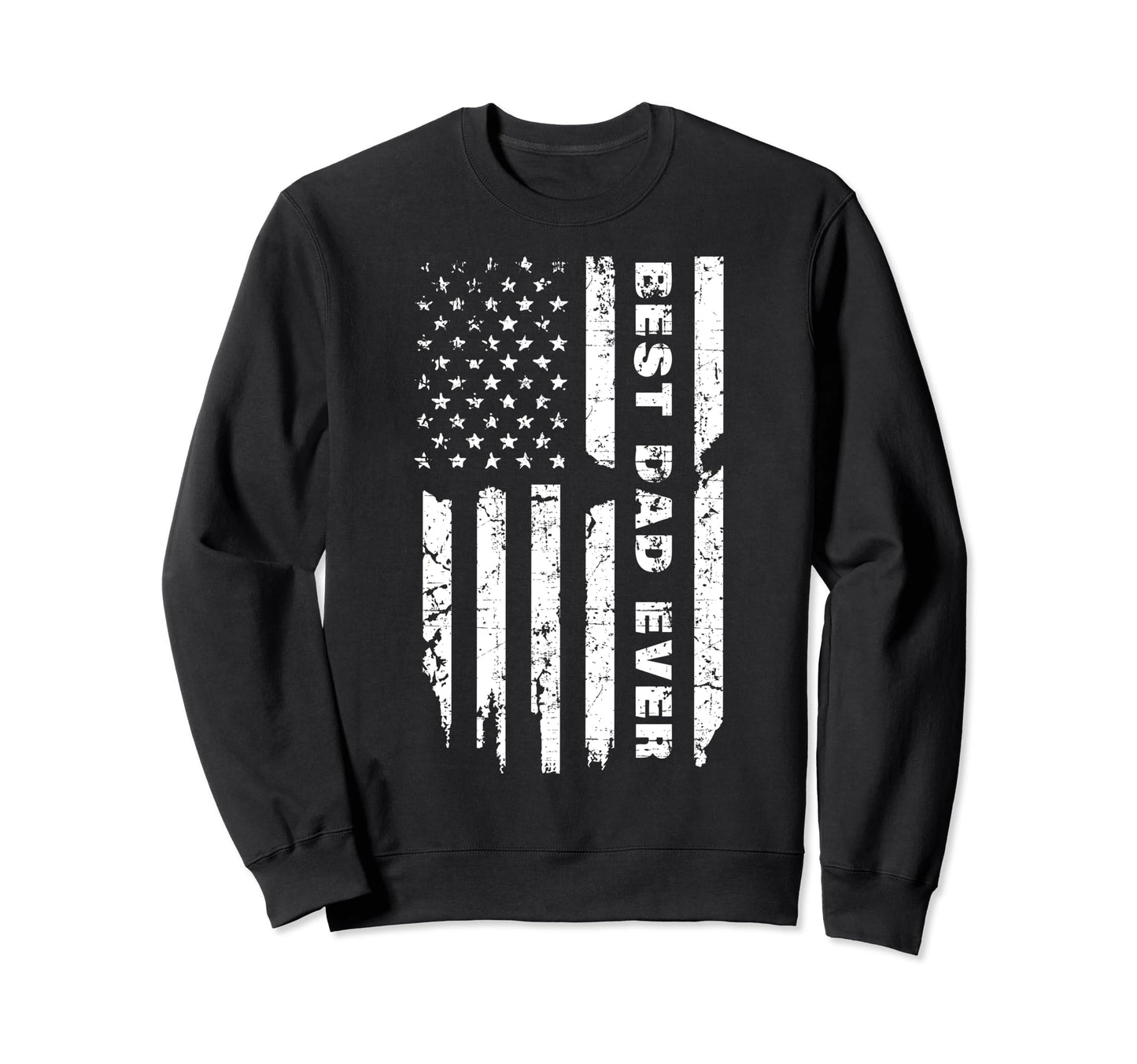 Us Flag Best Dad Ever Fathers Sweatshirt - Fun Novelty Design Men Women - T-Shirt, Sweatshirt, Hoodie