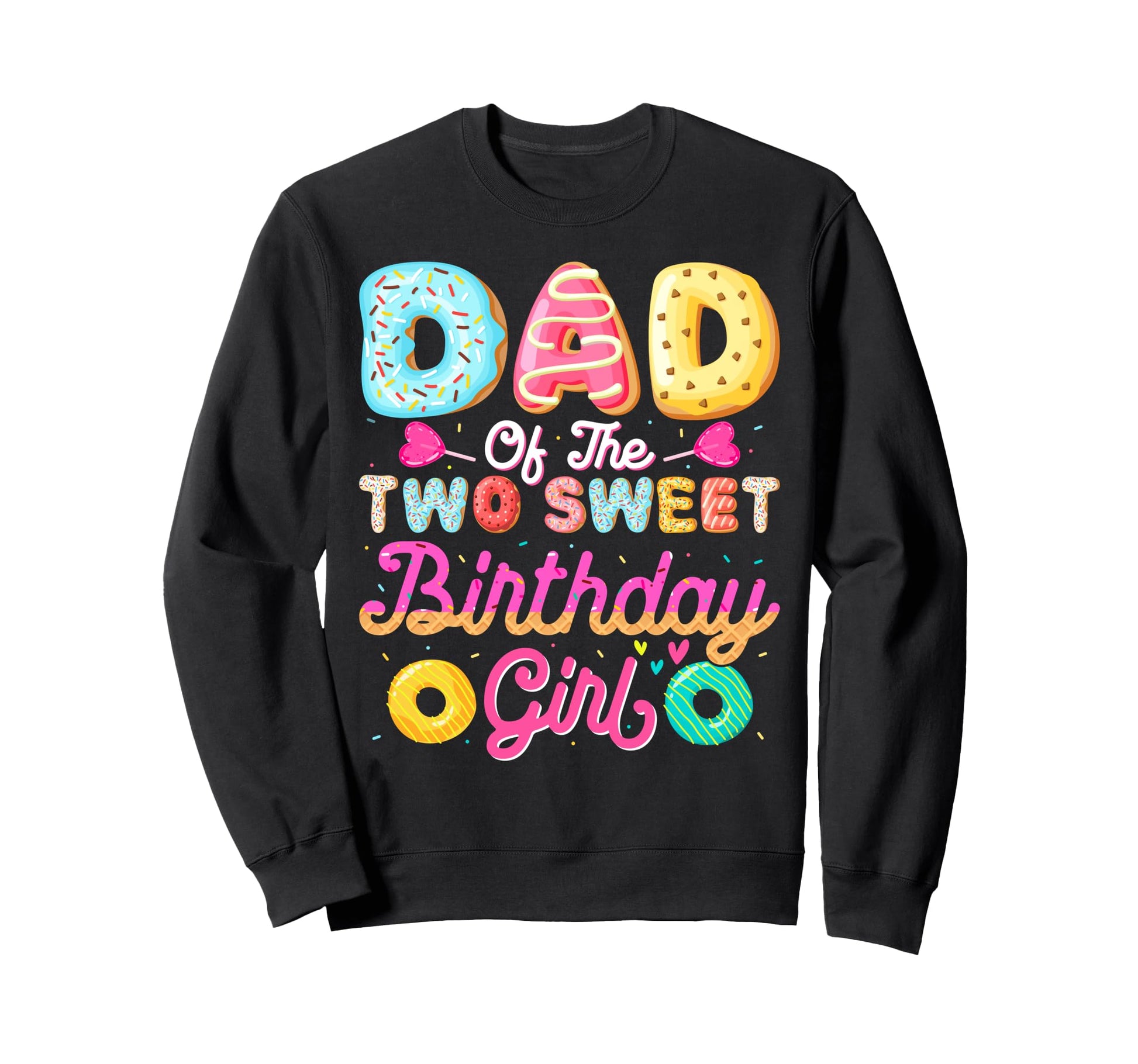 Dad Two Sweet Birthday Donut Family Sweatshirt - Unique Graphic Unisex - T-Shirt, Sweatshirt, Hoodie