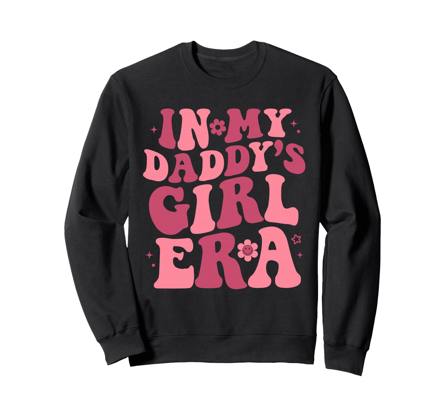 My Daddys Era Smile Face Fathers Sweatshirt - Casual Everyday Wear Unisex - T-Shirt, Sweatshirt, Hoodie