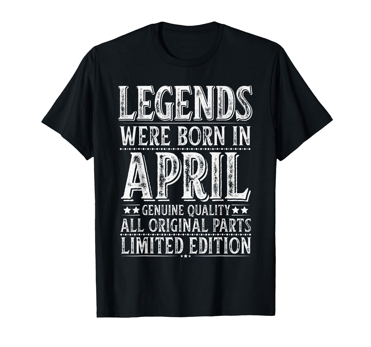 April Birthday Legends Were Born April T-Shirt - Novelty Apparel Unisex - T-Shirt, Sweatshirt, Hoodie