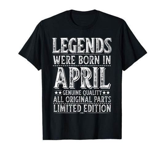 April Birthday Legends Were Born April T-Shirt - Novelty Apparel Unisex - T-Shirt, Sweatshirt, Hoodie
