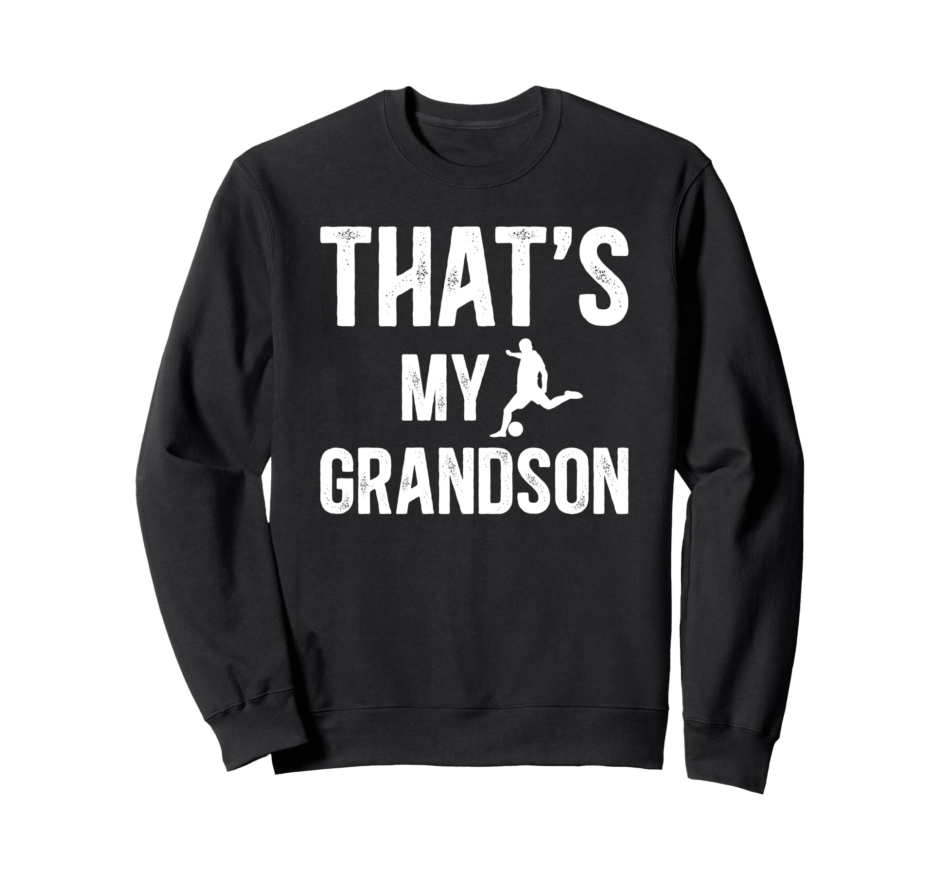 Thats My Grandson Soccer Grandpa Sweatshirt - Fun Novelty Design Unisex - T-Shirt, Sweatshirt, Hoodie