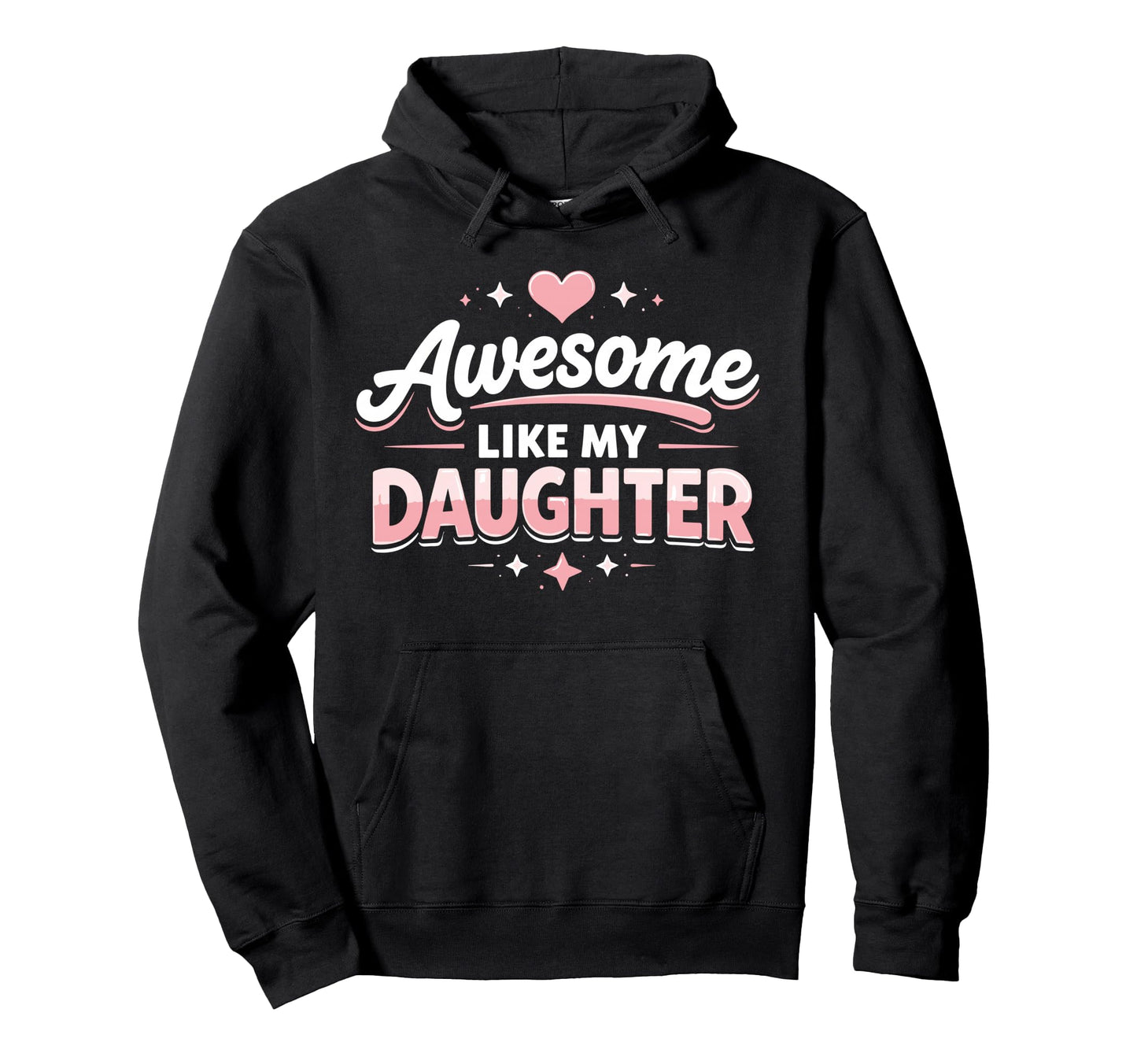 Awesome Like My Daughter Funny Dad Hoodie - Graphic Print Unisex - T-Shirt, Sweatshirt, Hoodie