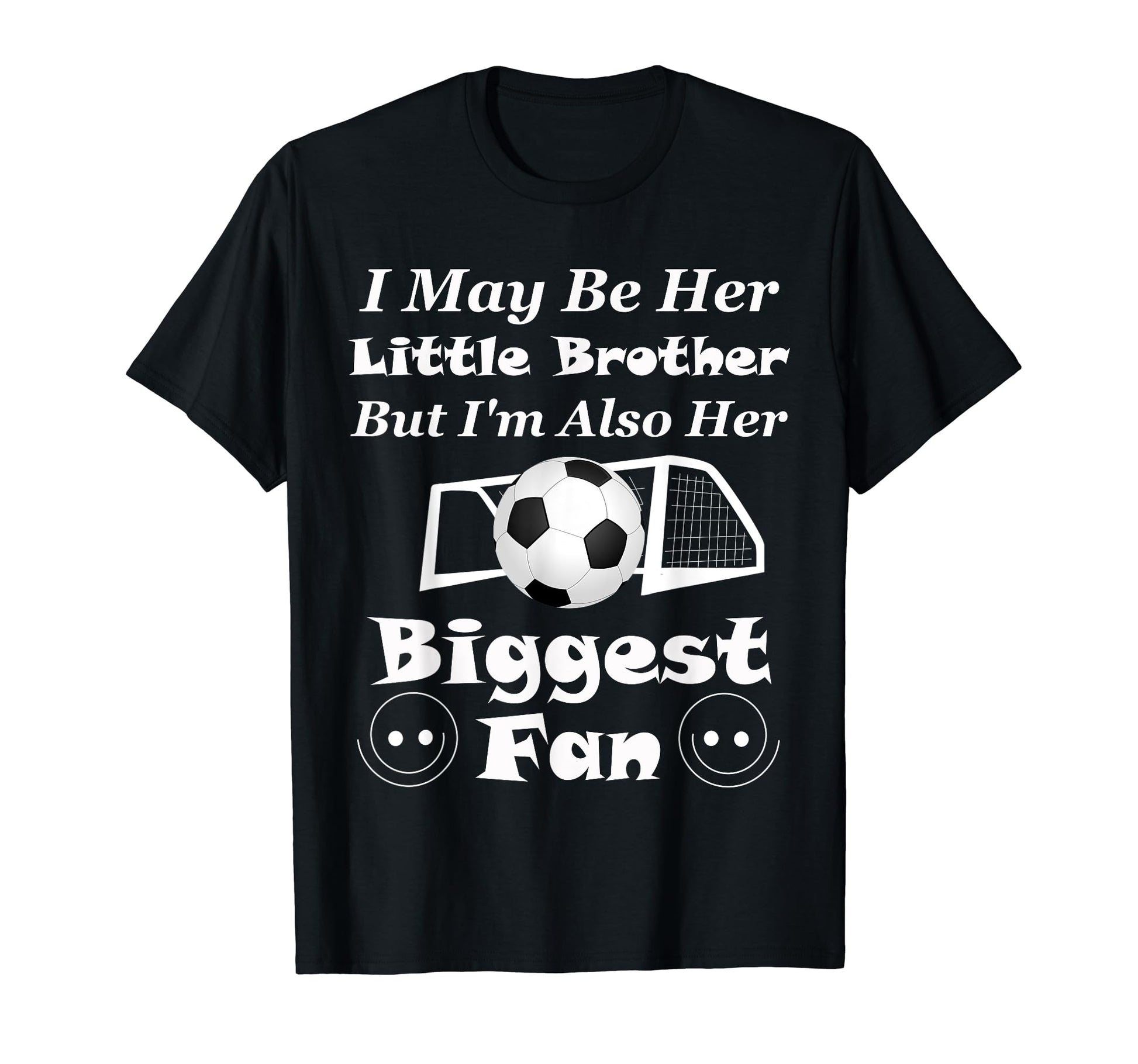 I May Be Her Little Brother Biggest T-Shirt - Casual Everyday Wear Unisex - T-Shirt, Sweatshirt, Hoodie