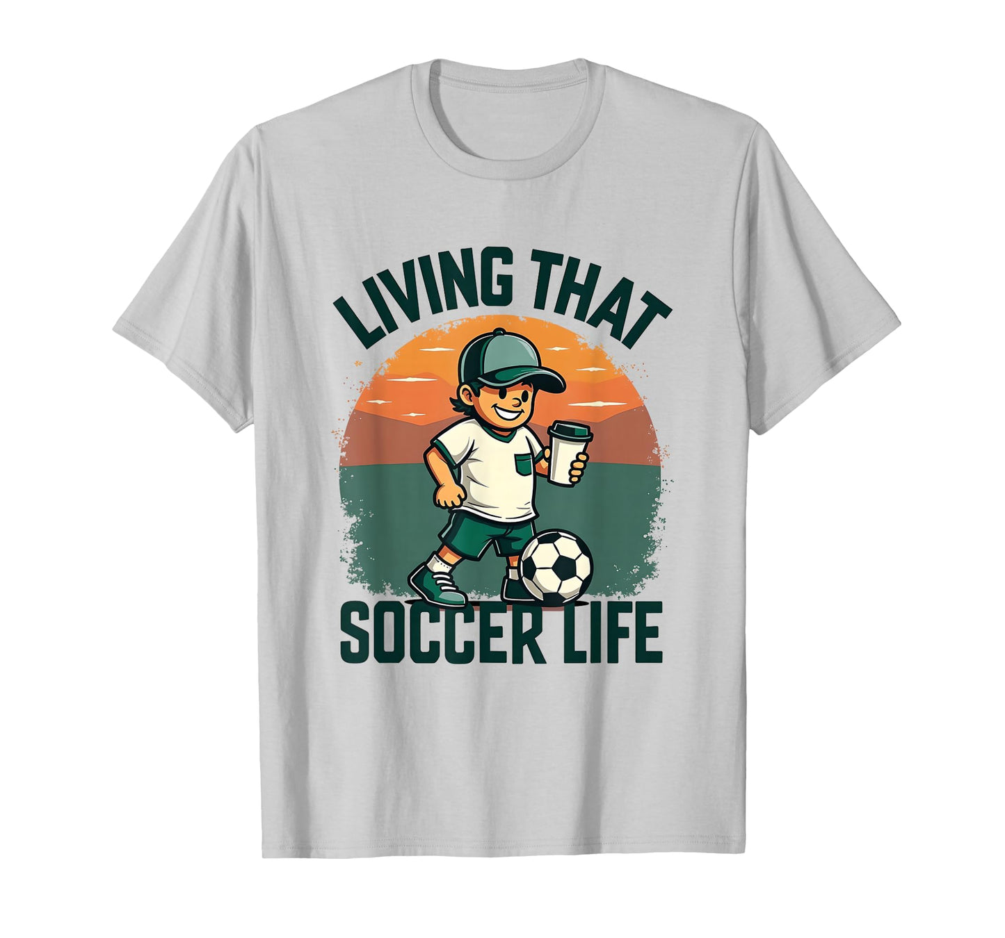 Living That Soccer Life Dad T-Shirt - Streetwear Style for Adults - T-Shirt, Sweatshirt, Hoodie