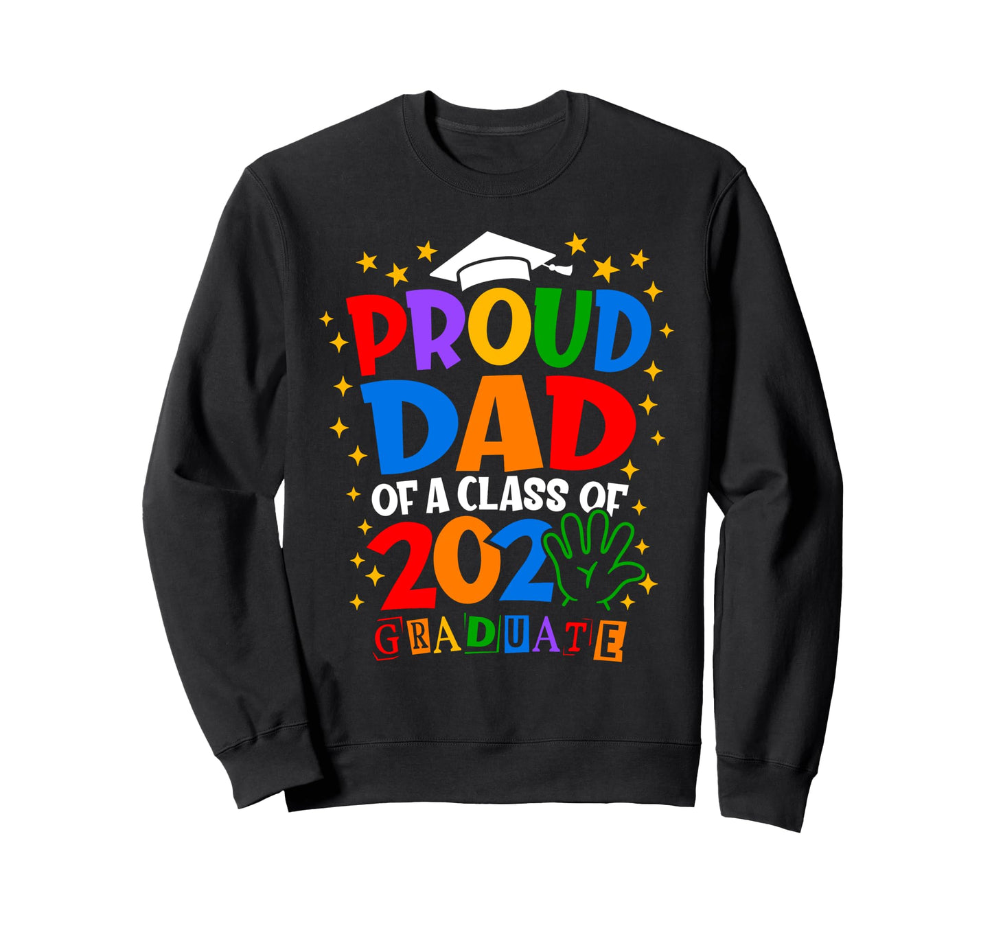 Proud Dad 2025 Graduate Class Sweatshirt - Streetwear Style Men Women - T-Shirt, Sweatshirt, Hoodie