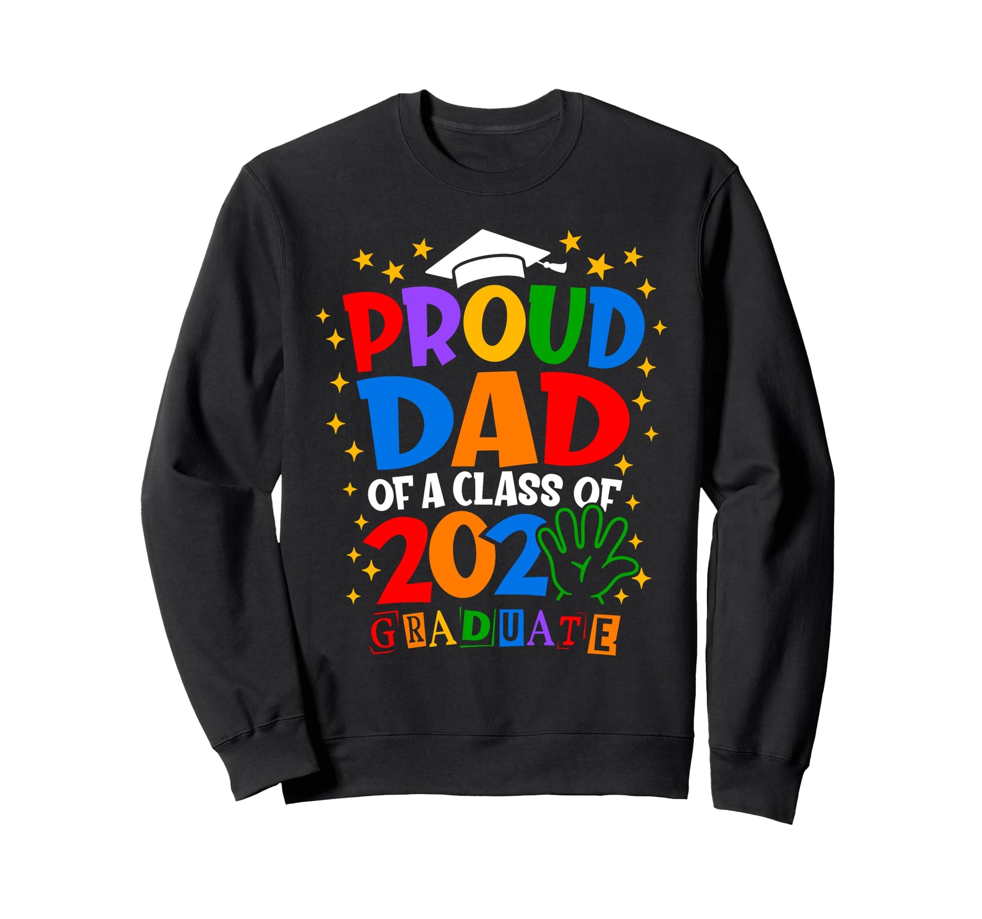 Proud Dad 2025 Graduate Class Sweatshirt - Streetwear Style Men Women - T-Shirt, Sweatshirt, Hoodie