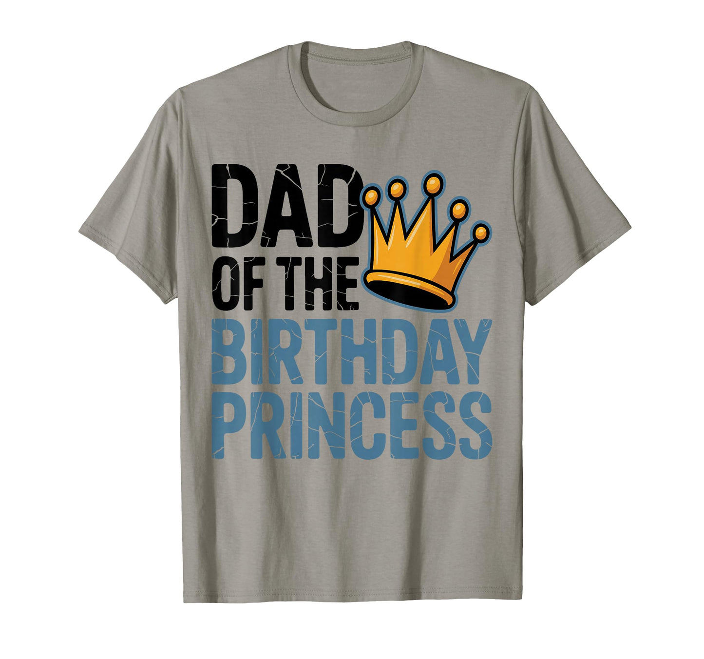 Dad Birthday Princess Family Matching T-Shirt - Trendy Graphic for Adults - T-Shirt, Sweatshirt, Hoodie