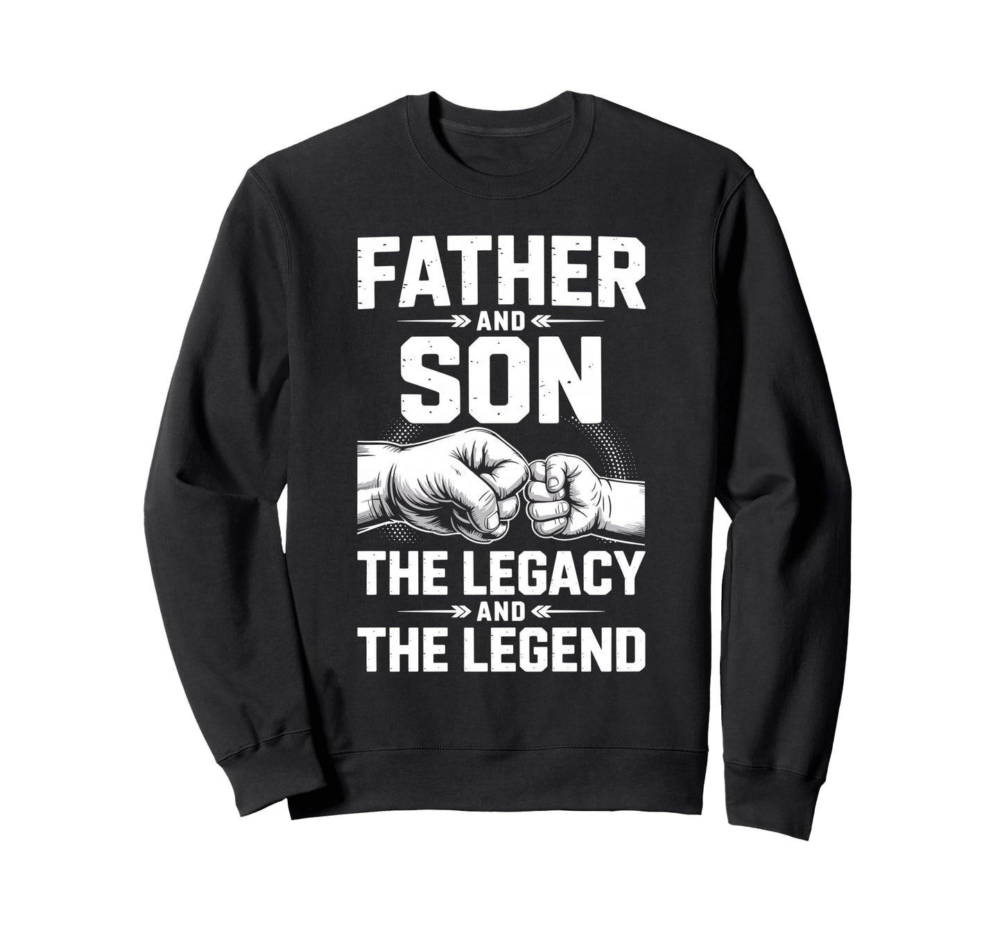 Father Son Legacy And Legend Dad Sweatshirt - Streetwear Style Men Women - T-Shirt, Sweatshirt, Hoodie