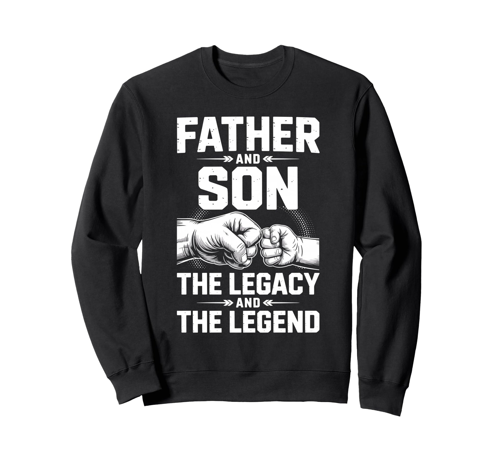 Father Son Legacy And Legend Dad Sweatshirt - Streetwear Style Men Women - T-Shirt, Sweatshirt, Hoodie