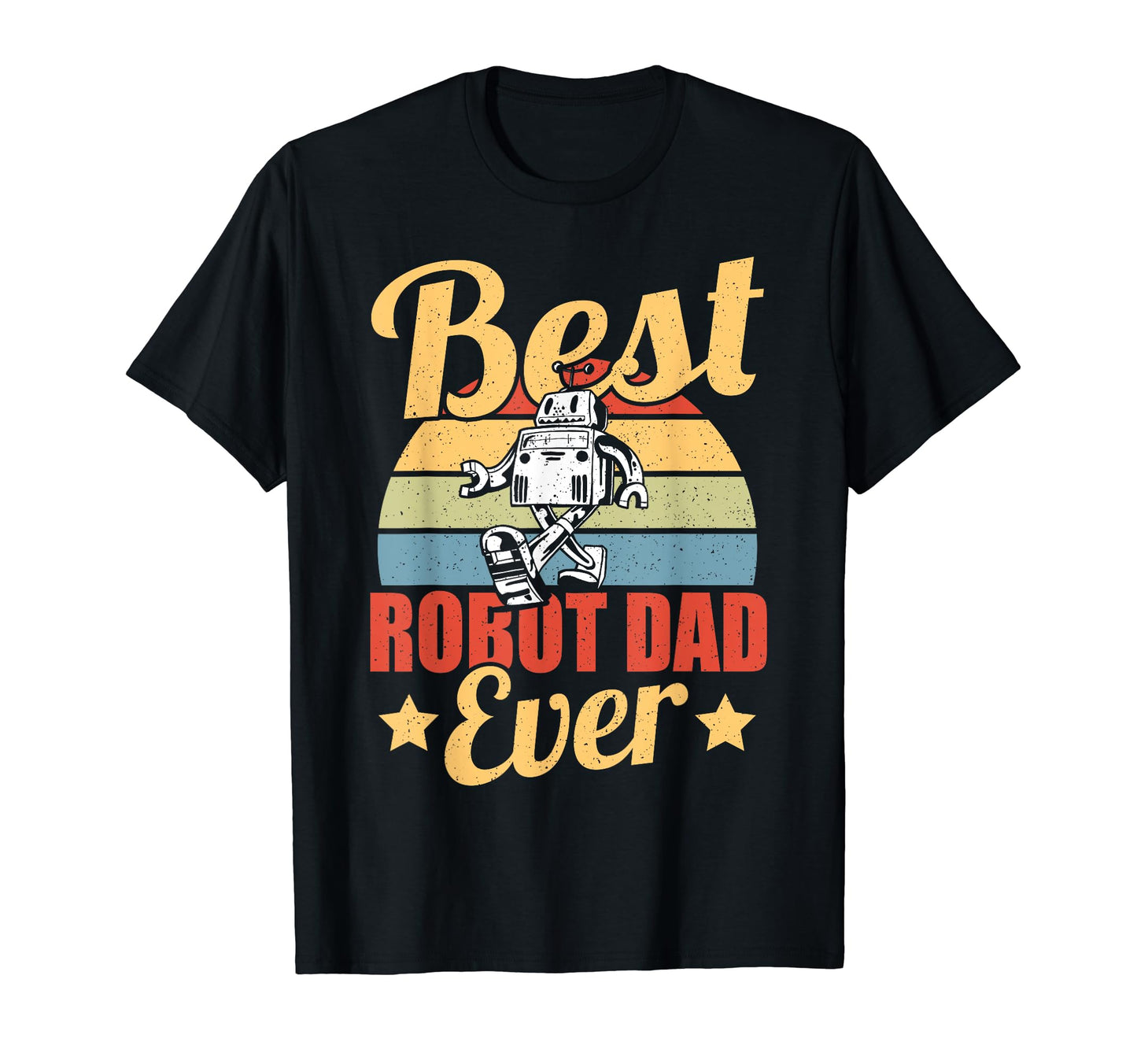 Fathers Day Robotics Best Robot Dad Ever T-Shirt - Streetwear Style Unisex - T-Shirt, Sweatshirt, Hoodie