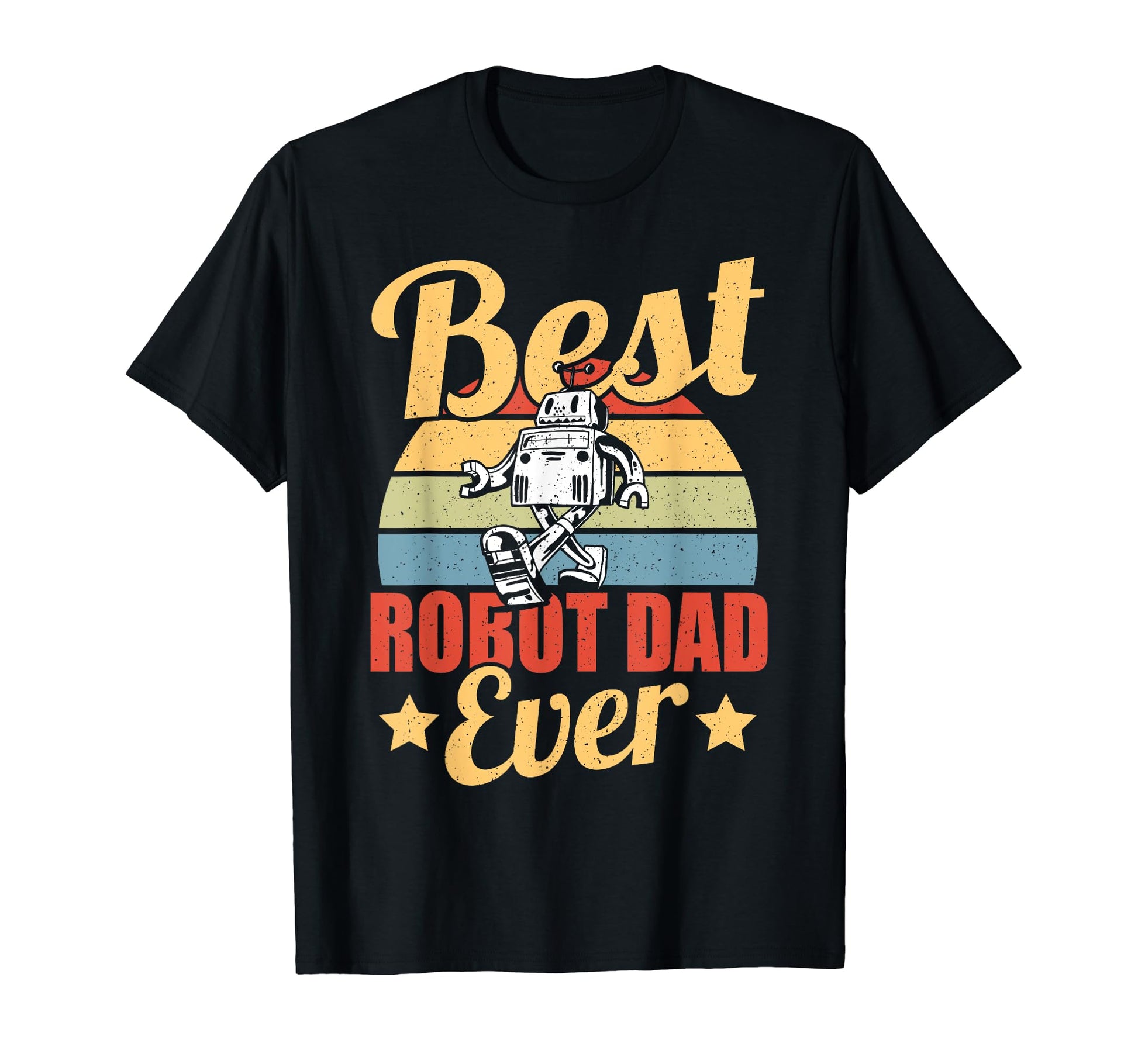 Fathers Day Robotics Best Robot Dad Ever T-Shirt - Streetwear Style Unisex - T-Shirt, Sweatshirt, Hoodie