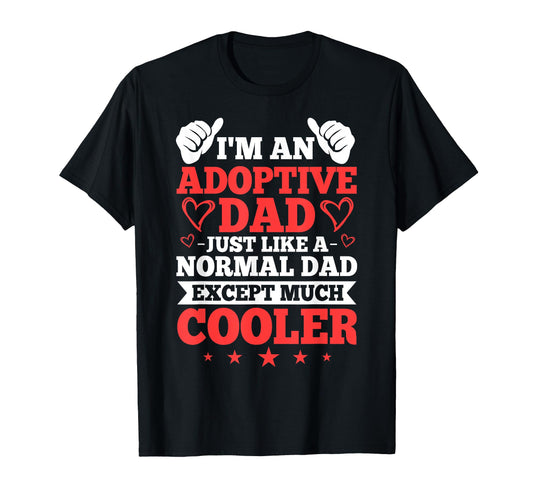 Adopted Father Adoptive Dad Fathers T-Shirt - Novelty Apparel for Adults - T-Shirt, Sweatshirt, Hoodie