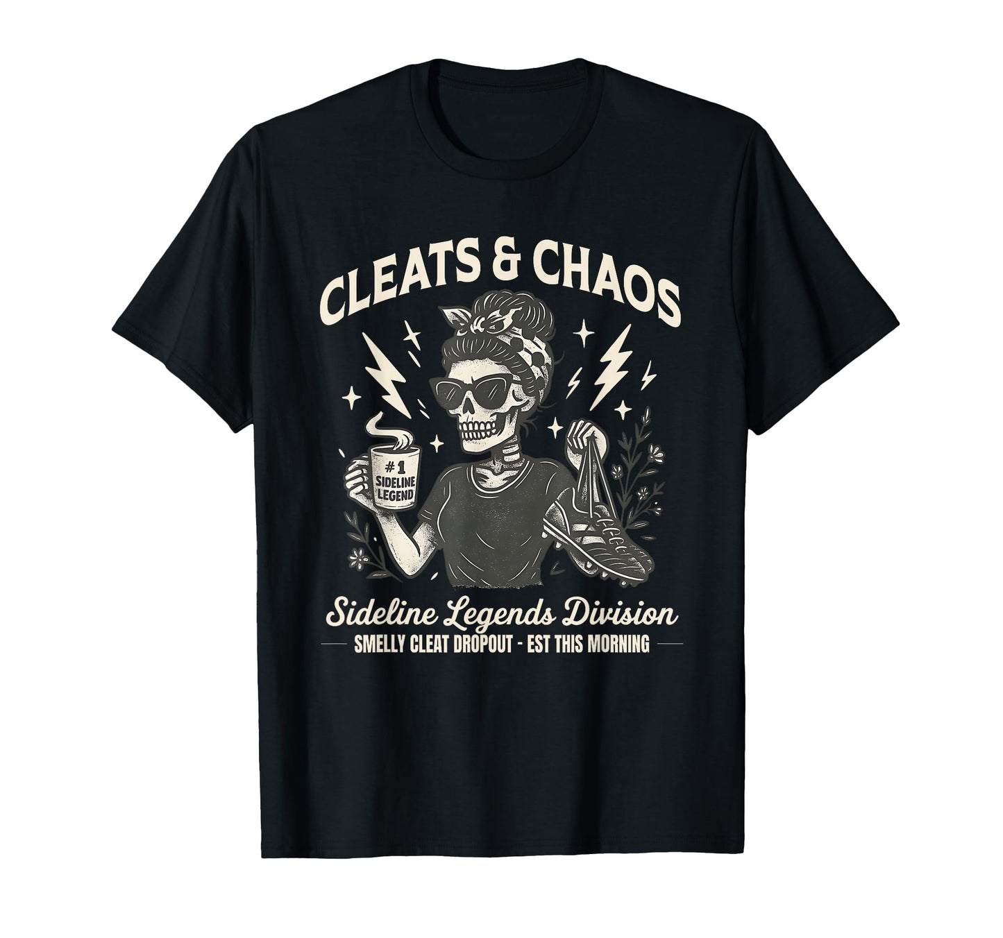 Cleats Chaos Skeleton Soccer Mom Funny T-Shirt - Streetwear Style Unisex - T-Shirt, Sweatshirt, Hoodie