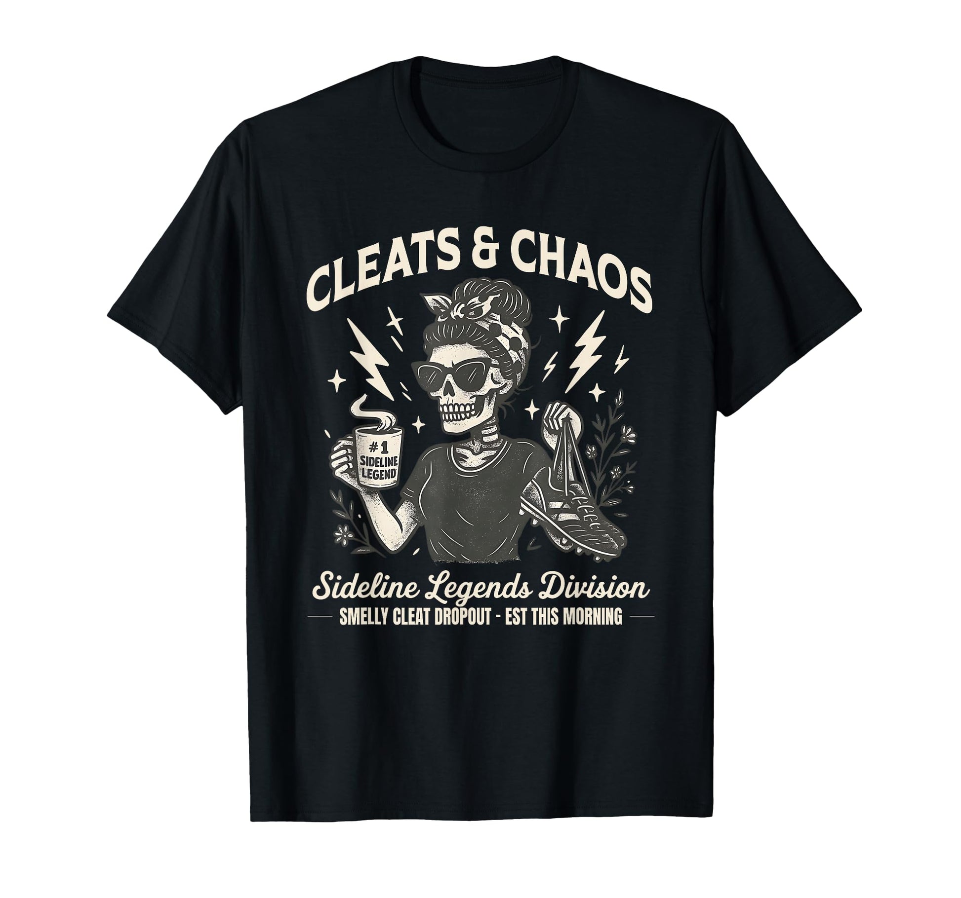 Cleats Chaos Skeleton Soccer Mom Funny T-Shirt - Streetwear Style Unisex - T-Shirt, Sweatshirt, Hoodie
