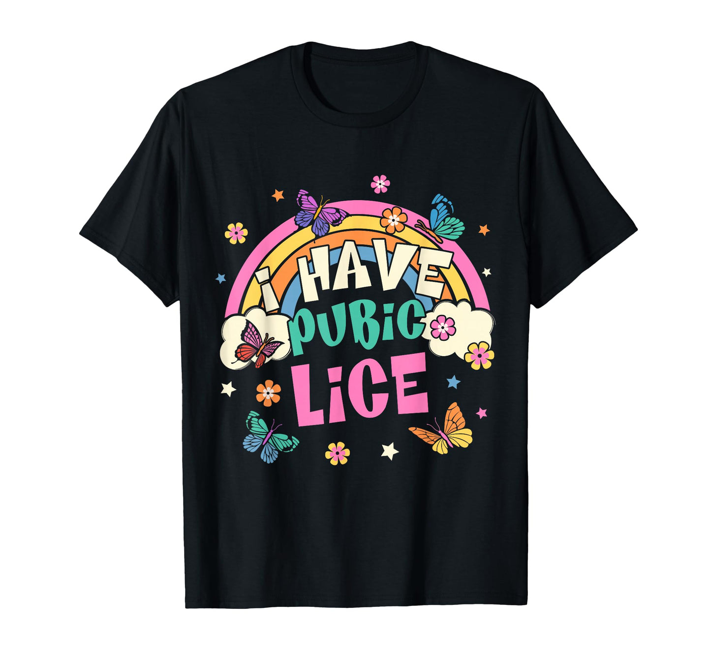 I Have Pubic Lice Funny T-Shirt - Casual Everyday Wear for Adults - T-Shirt, Sweatshirt, Hoodie