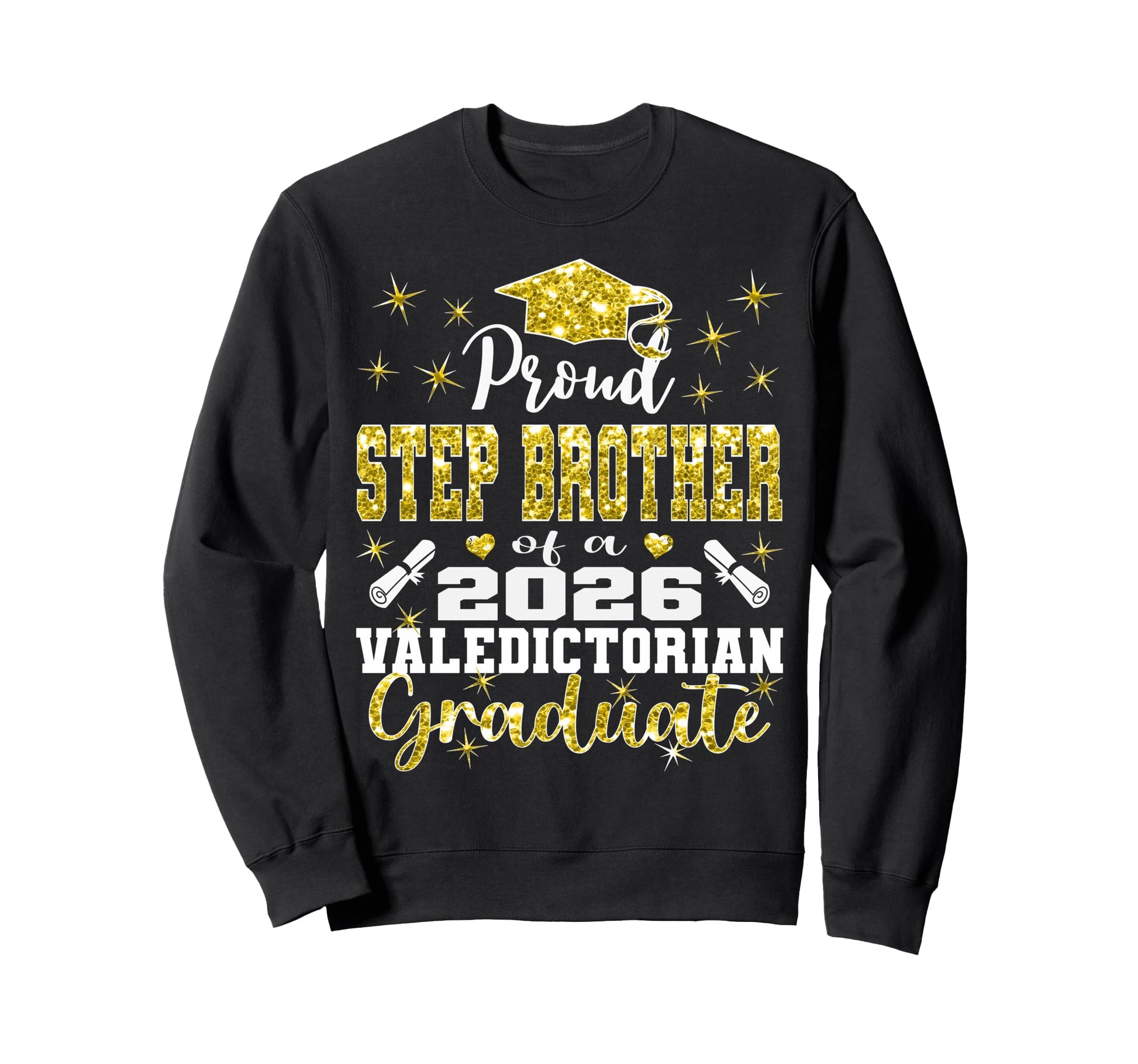 Proud Step Brother 2026 Valedictorian Sweatshirt - Novelty Apparel Unisex - T-Shirt, Sweatshirt, Hoodie