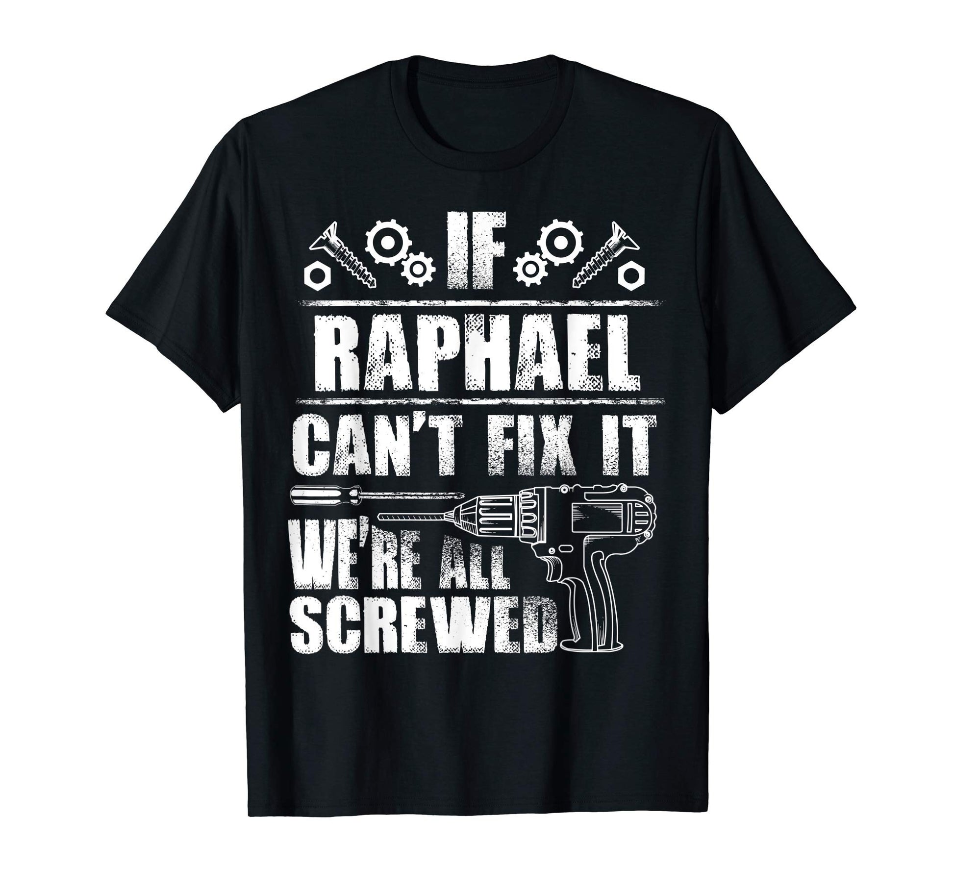 Raphael Gift Name Fix It Funny T-Shirt - Casual Everyday Wear Men Women - T-Shirt, Sweatshirt, Hoodie